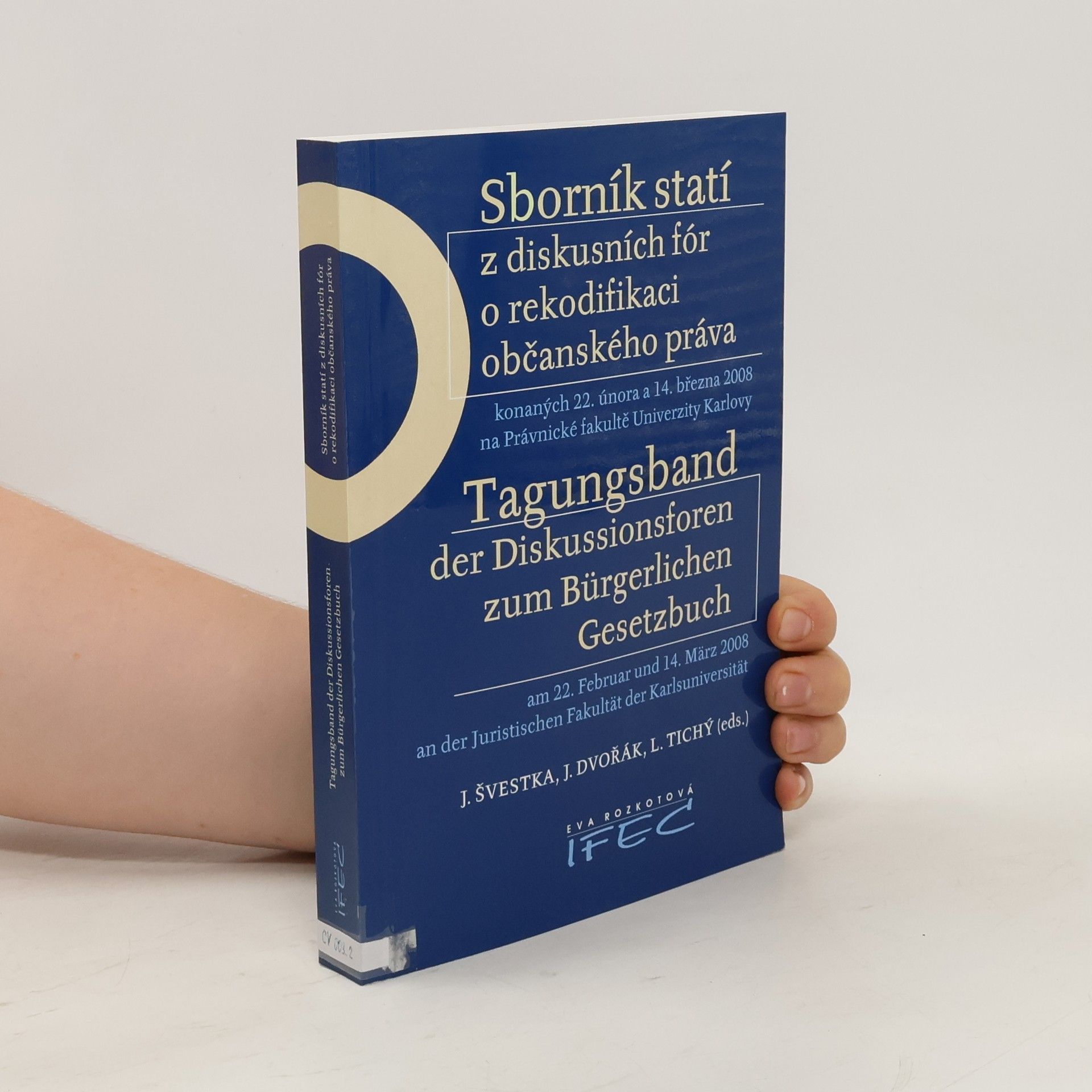 Jiří Švestka Sborník statí z diskusních fór o rekodifikaci občanského práva : konaných 22. února a 14. března 2008 na Právnické fakultě Univerzity Karlovy