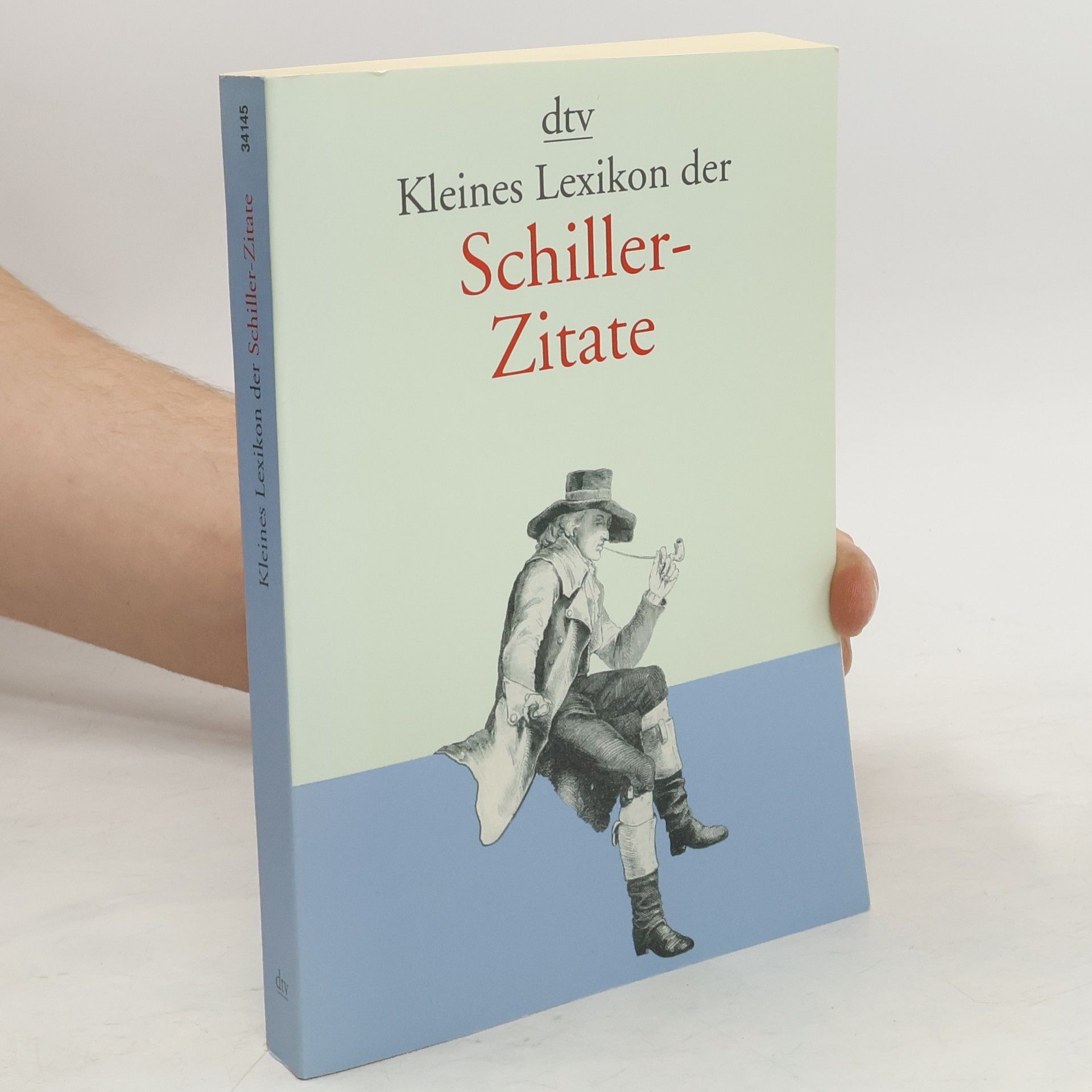 Friedrich Schiller Kleines Lexikon der Schiller-Zitate