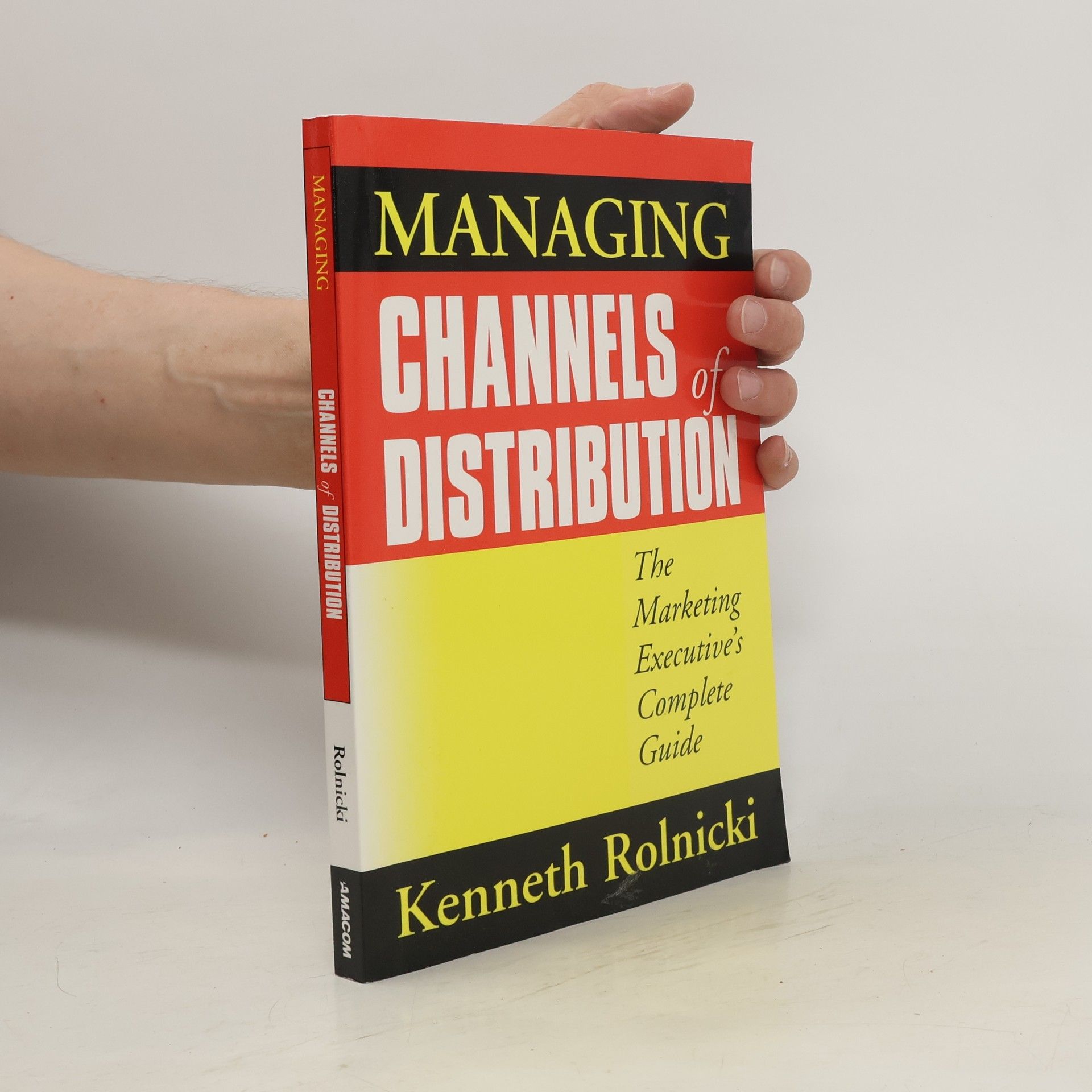 Kenneth Rolnicki Managing Channels of Distribution