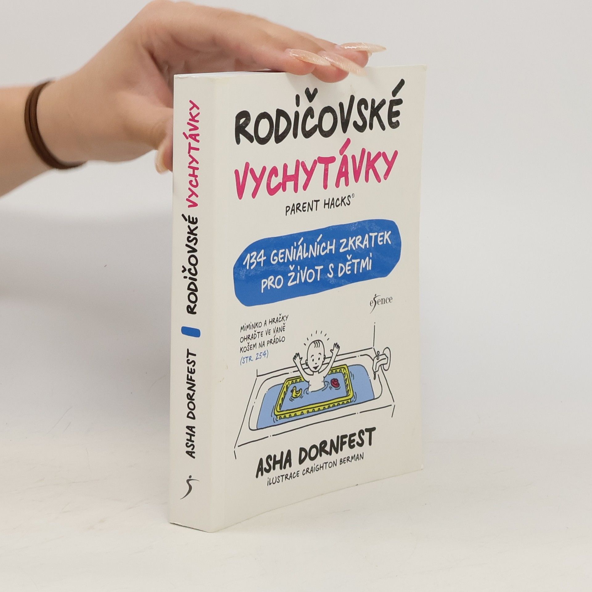 Asha Dornfest Rodičovské vychytávky. Parent hacks : 134 geniálních zkratek pro život s dětmi