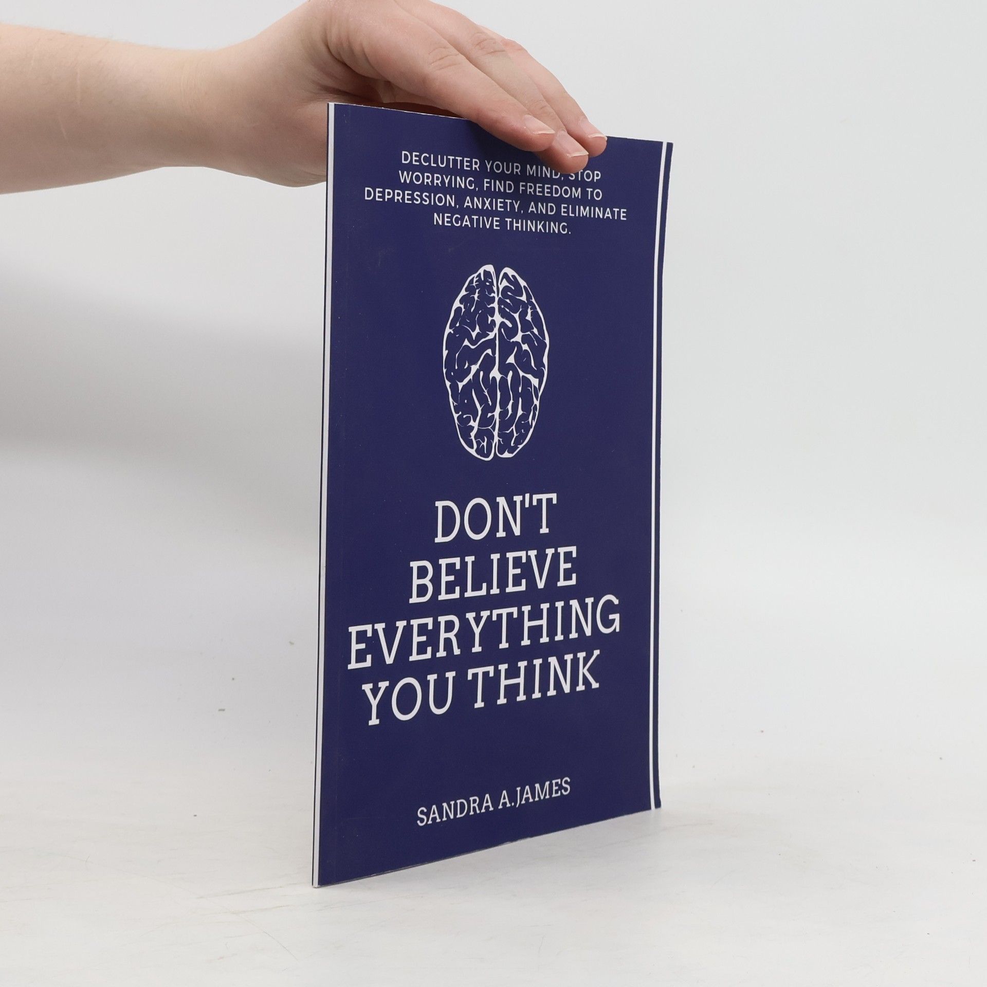 Sandra A. James Don't Believe Everything You Think