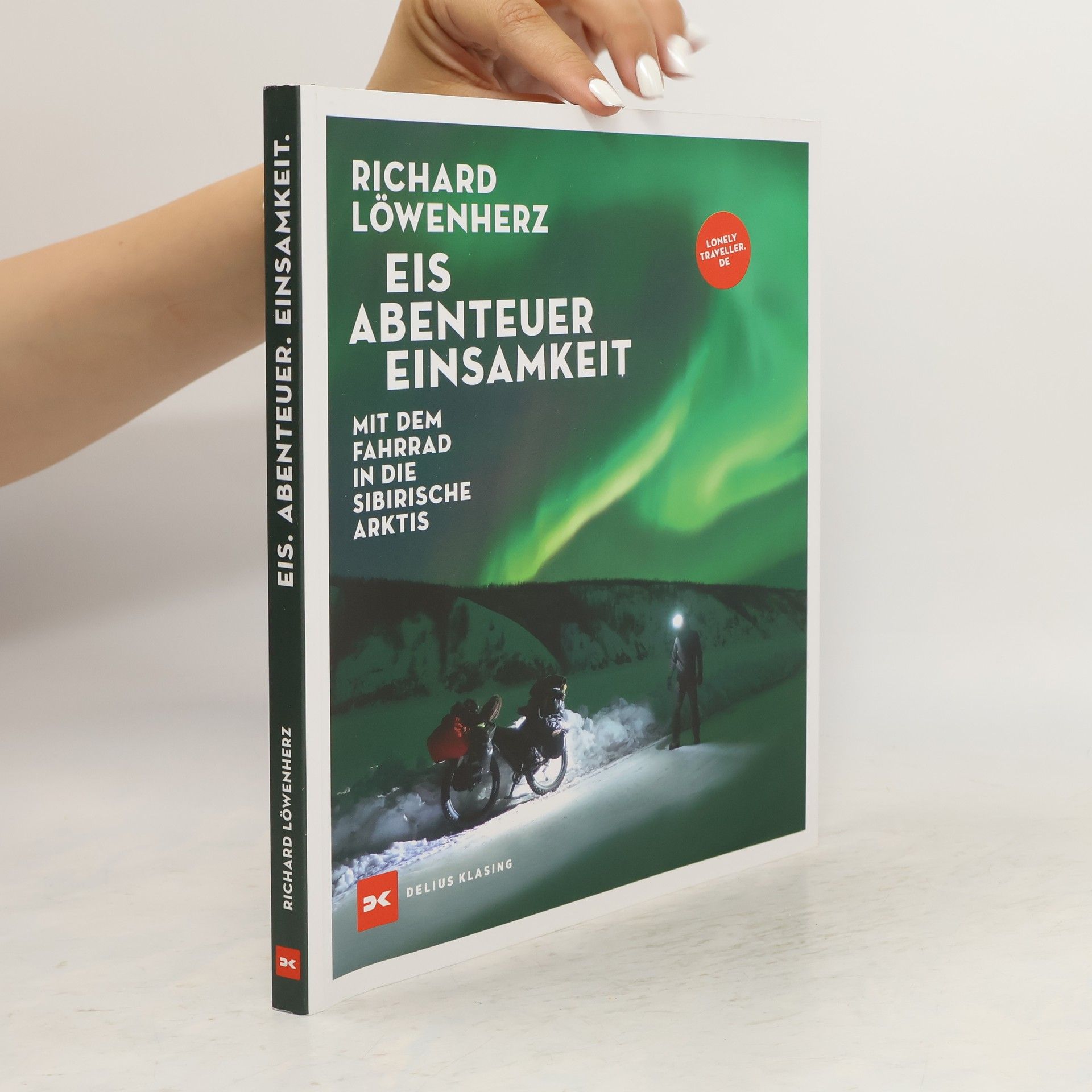 Richard Löwenherz Eis. Abenteuer. Einsamkeit. Mit dem Fahrrad in die sibirische Arktis