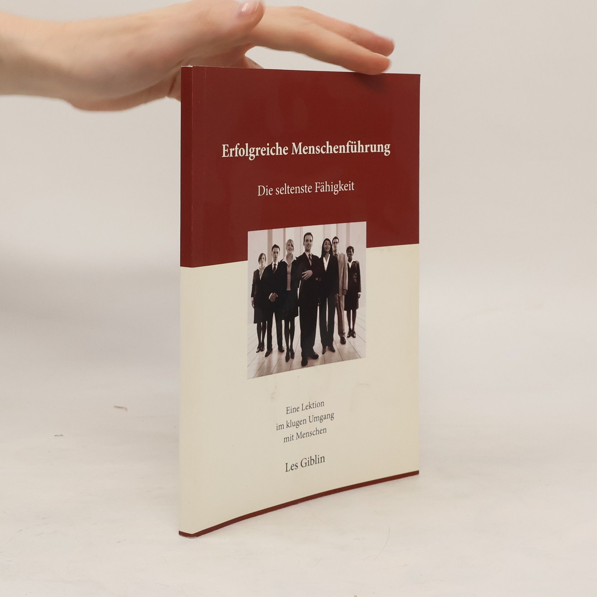 Autorenkollektiv Erfolgreiche Menschenführung. Die seltenste Fähigkeit