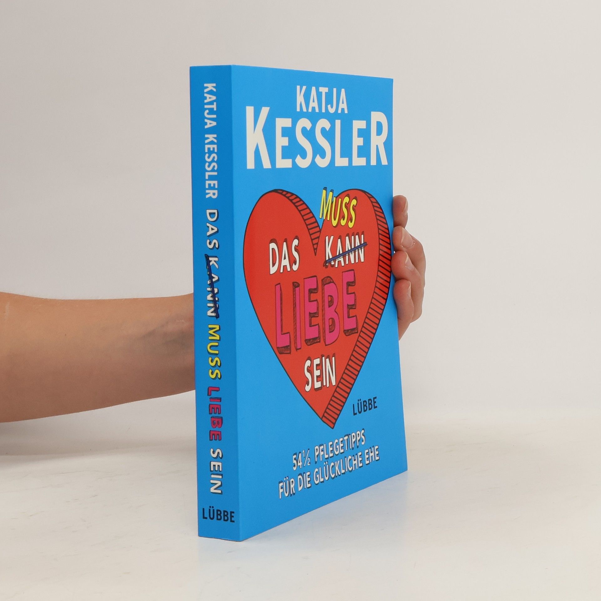 Katja Kessler Das kann [durchgestrichen] muss Liebe sein