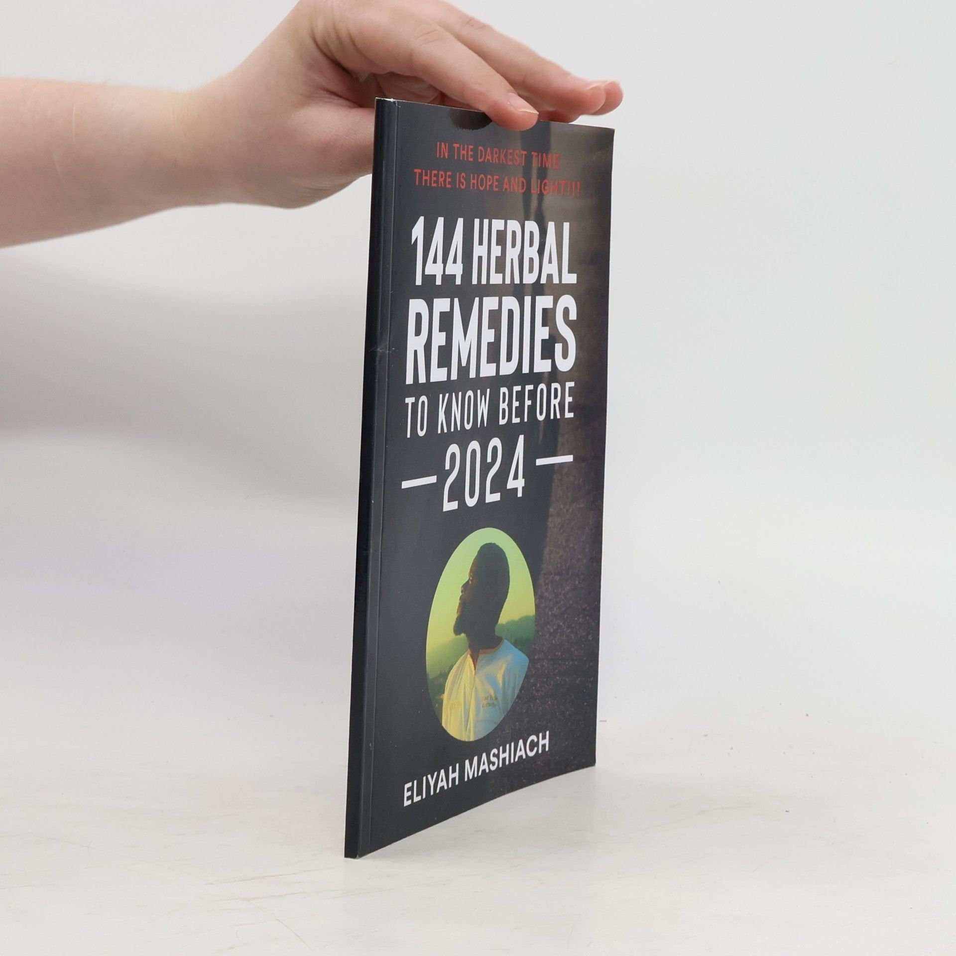 Eliyah Maschiach 144 Herbal Remedies to Know Before 2024