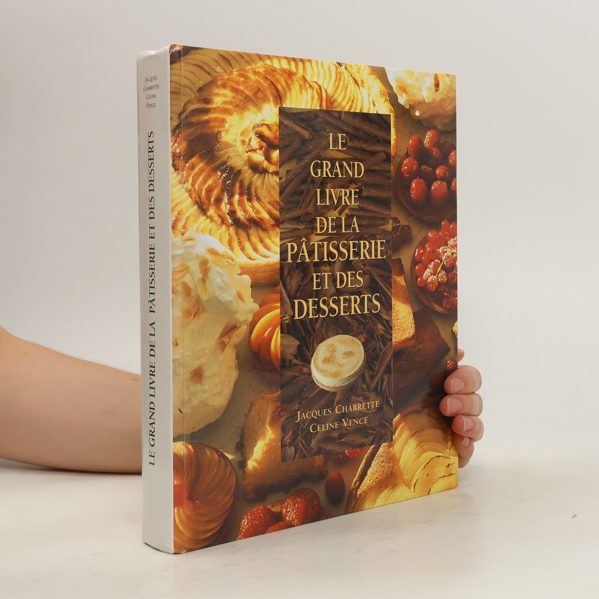 Céline Vence Le Grand Livre de la Pâtisserie et des Desserts