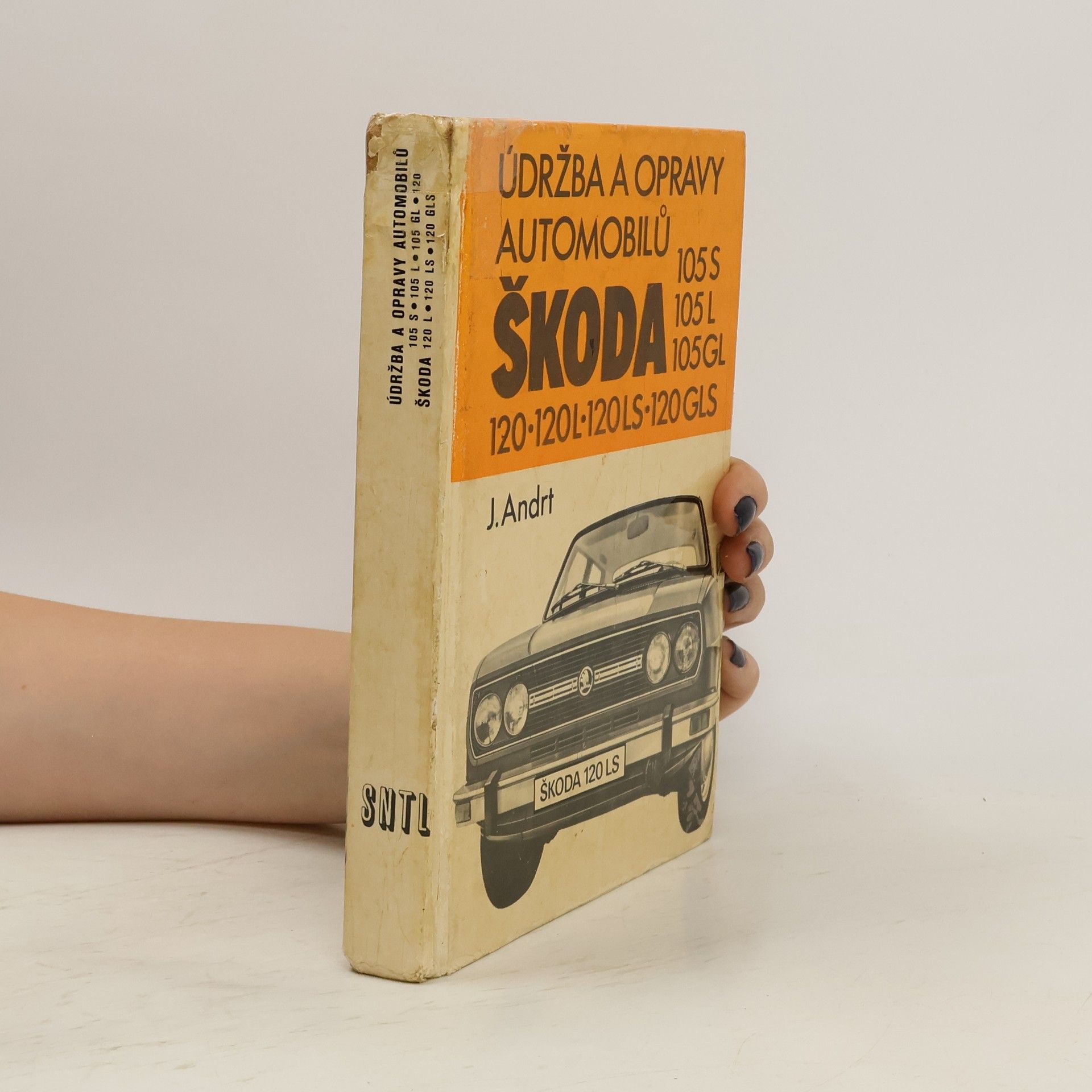 Jaroslav Andrt Údržba a opravy automobilů Škoda 105 S, 105 L, 105 GL, 120, 120 L, 120 LS, 120 GLS