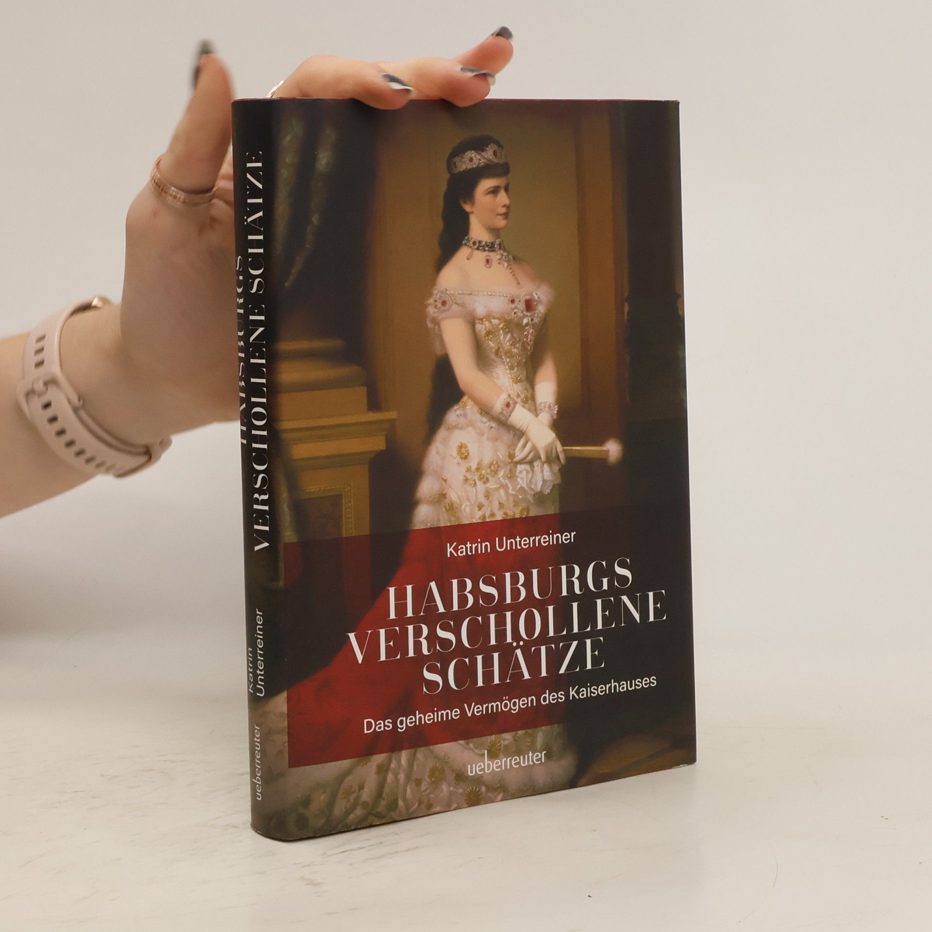 Katrin Unterreiner Habsburgs verschollene Schätze