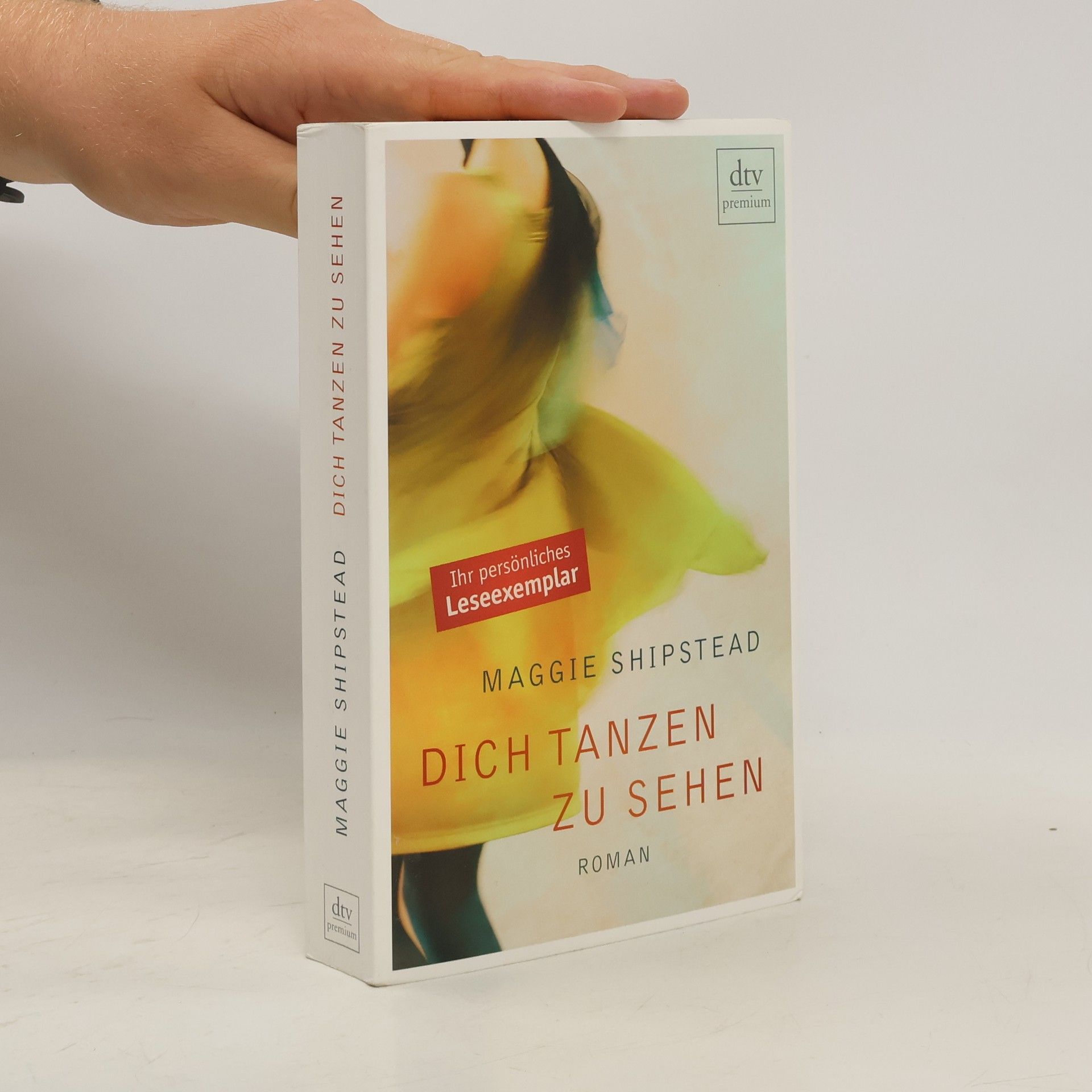 Maggie Shipstead Dich tanzen zu sehen