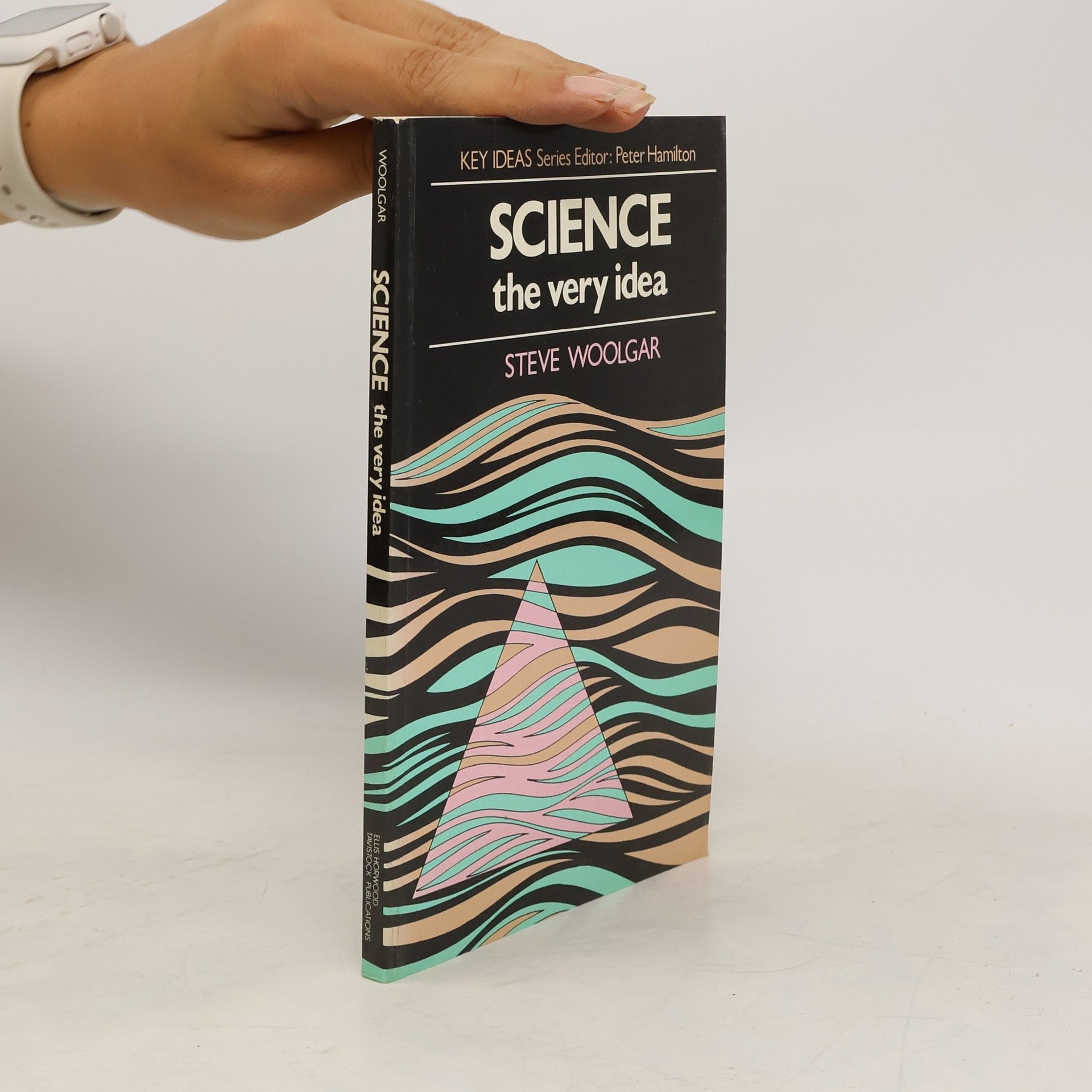 Steve Woolgar Science. The Very Idea