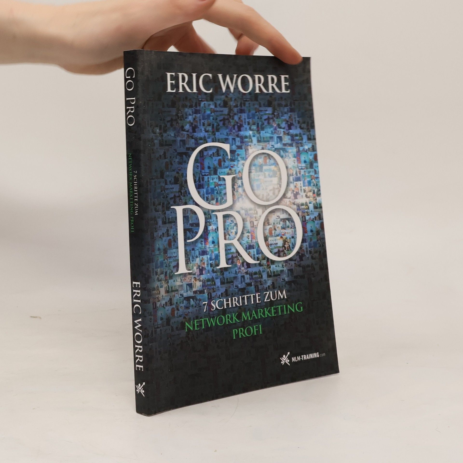 Eric Worre Go Pro. 7 Schritte zum Network Marketing Profi