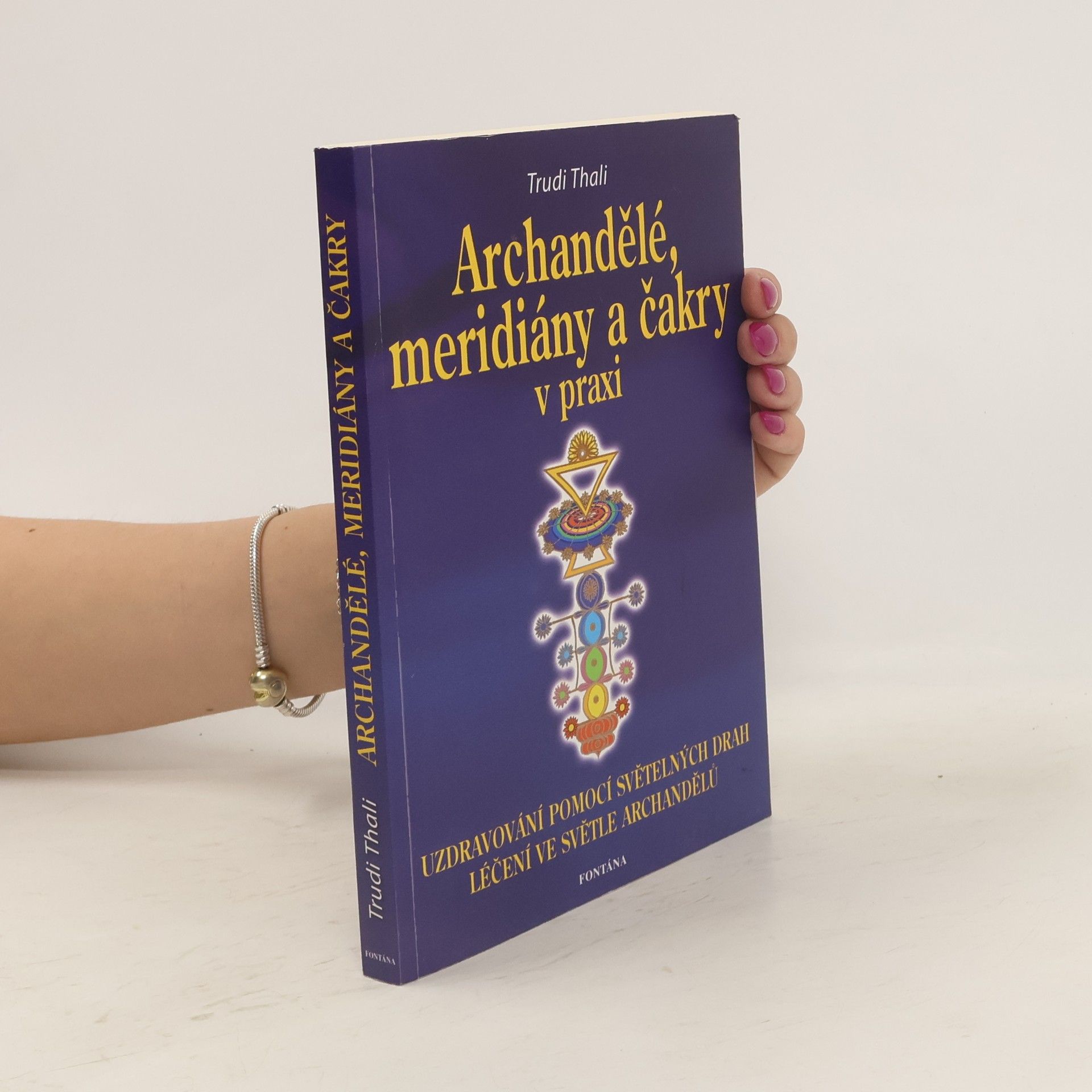 Trudi Thali Archandělé, meridiány a čakry v praxi