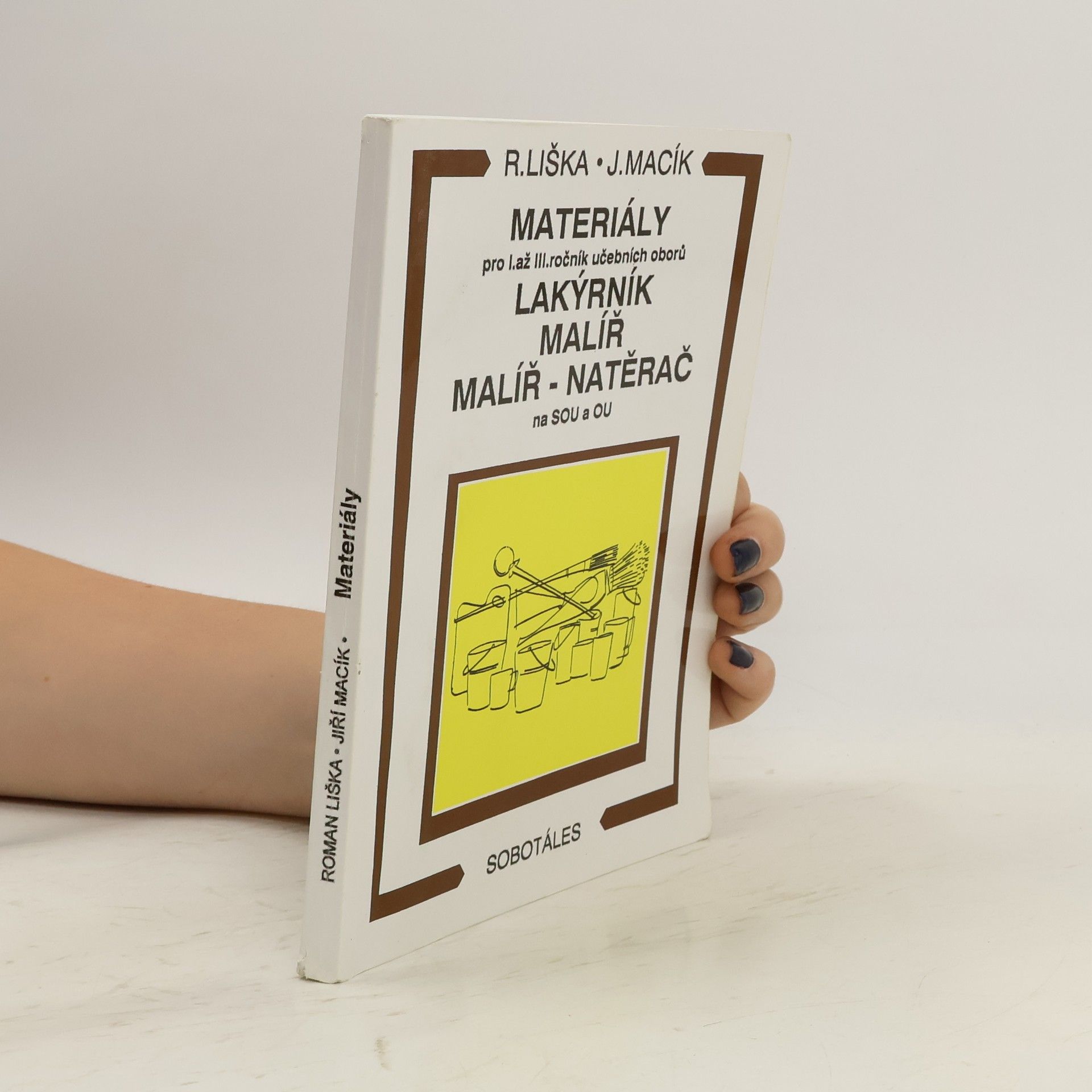 Roman Liška Materiály pro 1. až 3. ročník učebních oborů lakýrník, malíř, malíř-natěrač na SOU a OU
