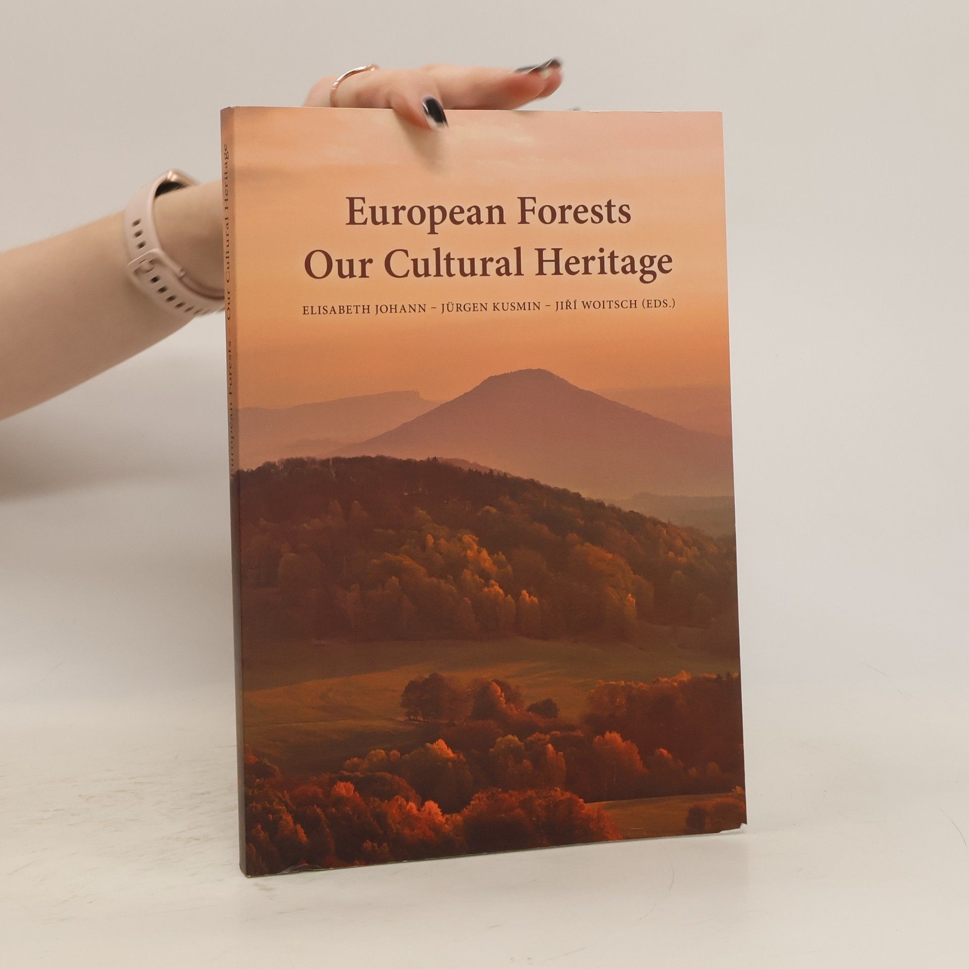 Elisabeth Johann European Forests. Our Cultural Heritage