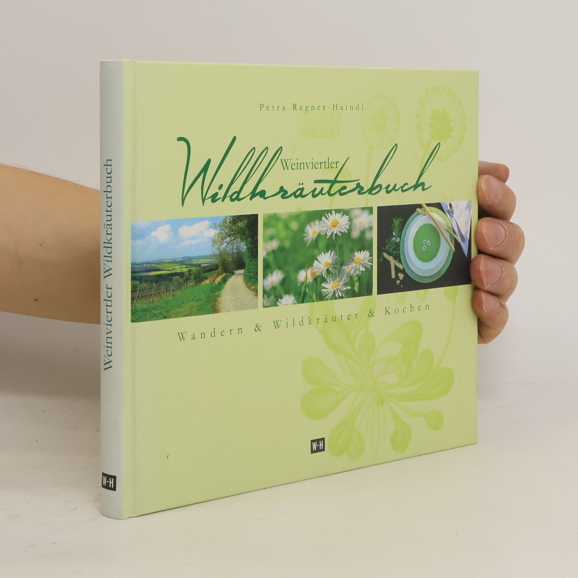 Petra Regner Haindl Weinviertler Wildkräuterbuch