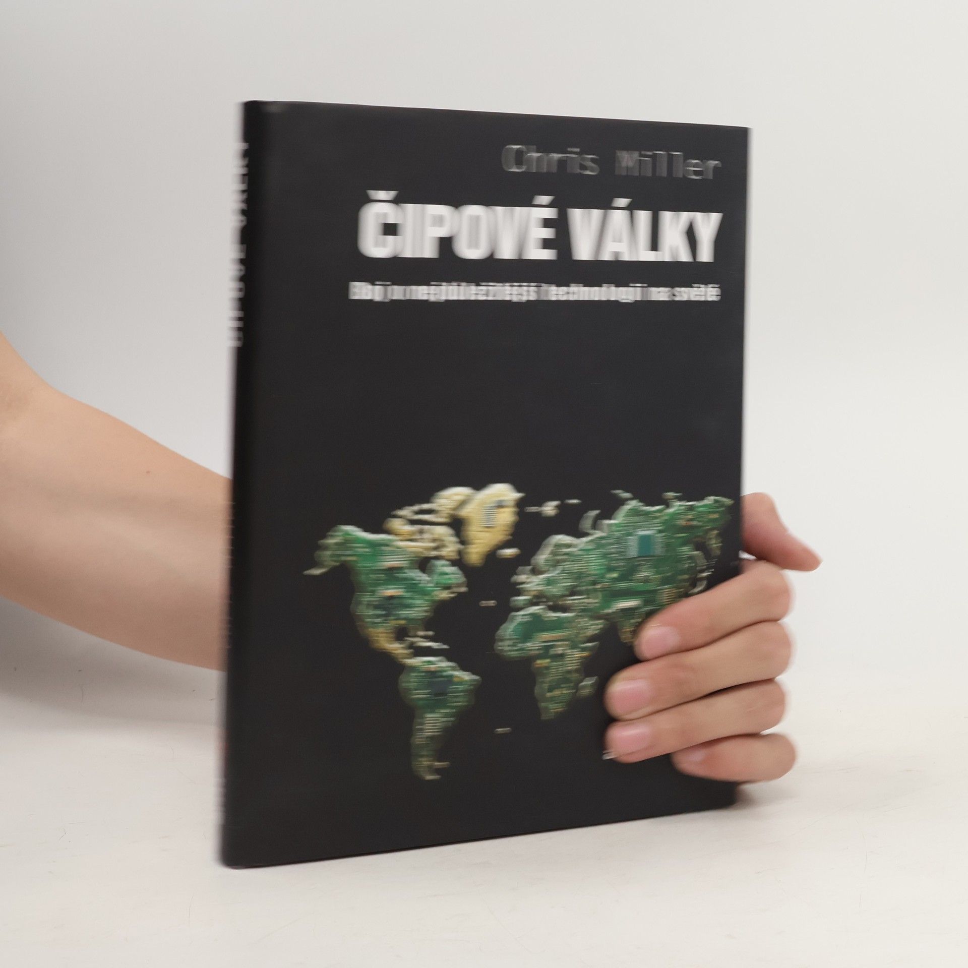 Chris Miller Čipové války. Boj o nejdůležitější technologii na světě
