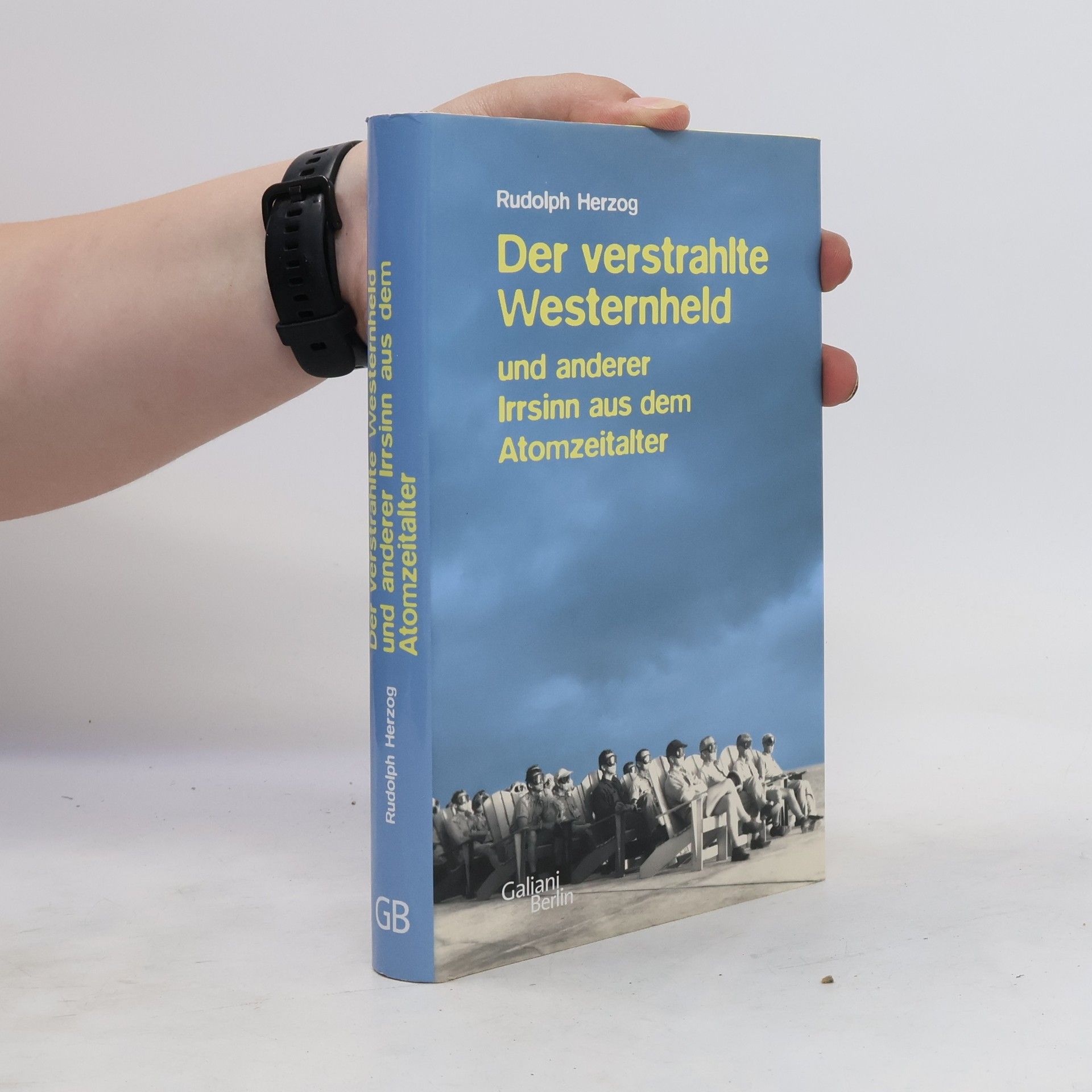 Rudolf Herzog Der verstrahlte Westernheld und anderer Irrsinn aus dem Atomzeitalter
