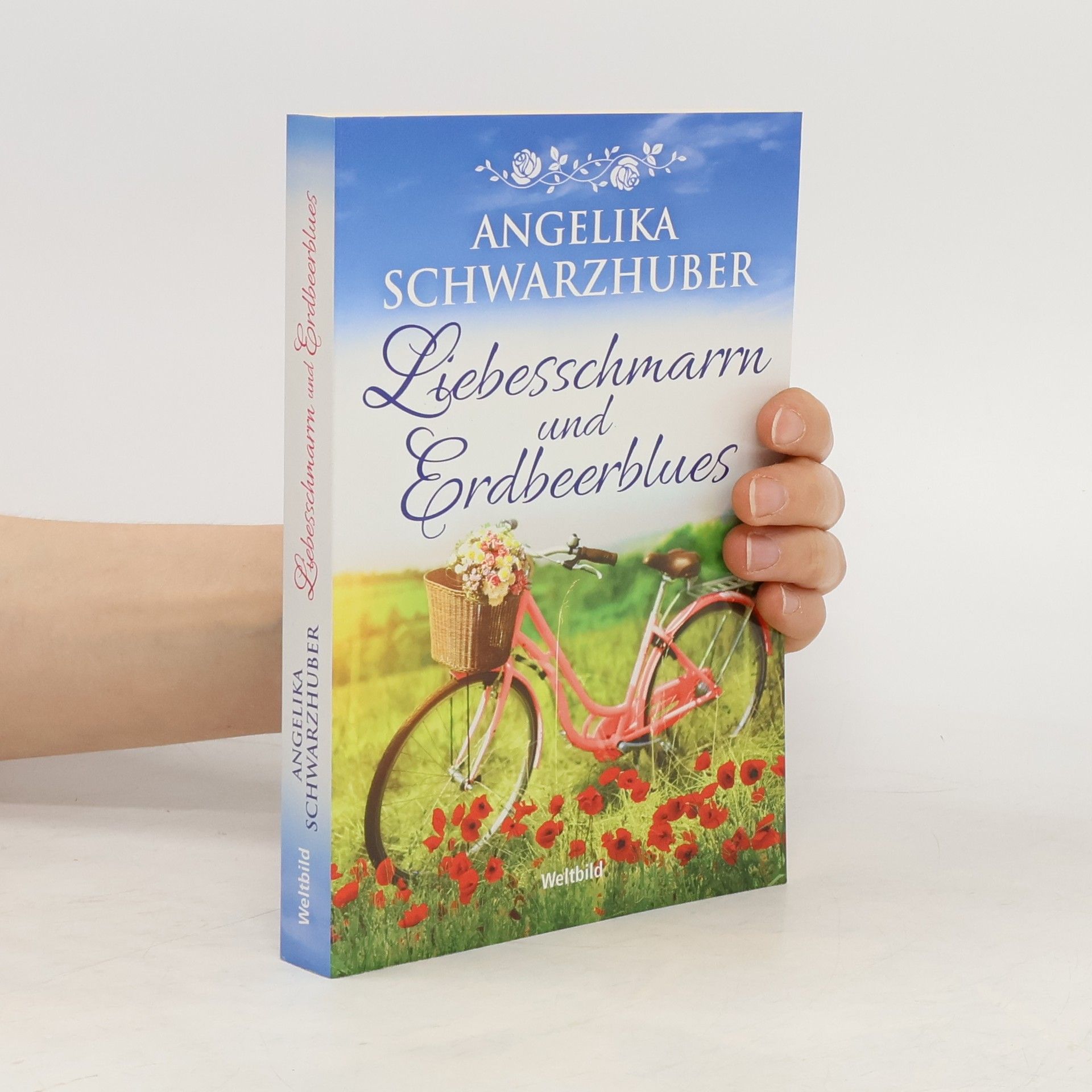 Angelika Schwarzhuber Liebesschmarrn und Erdbeerblues