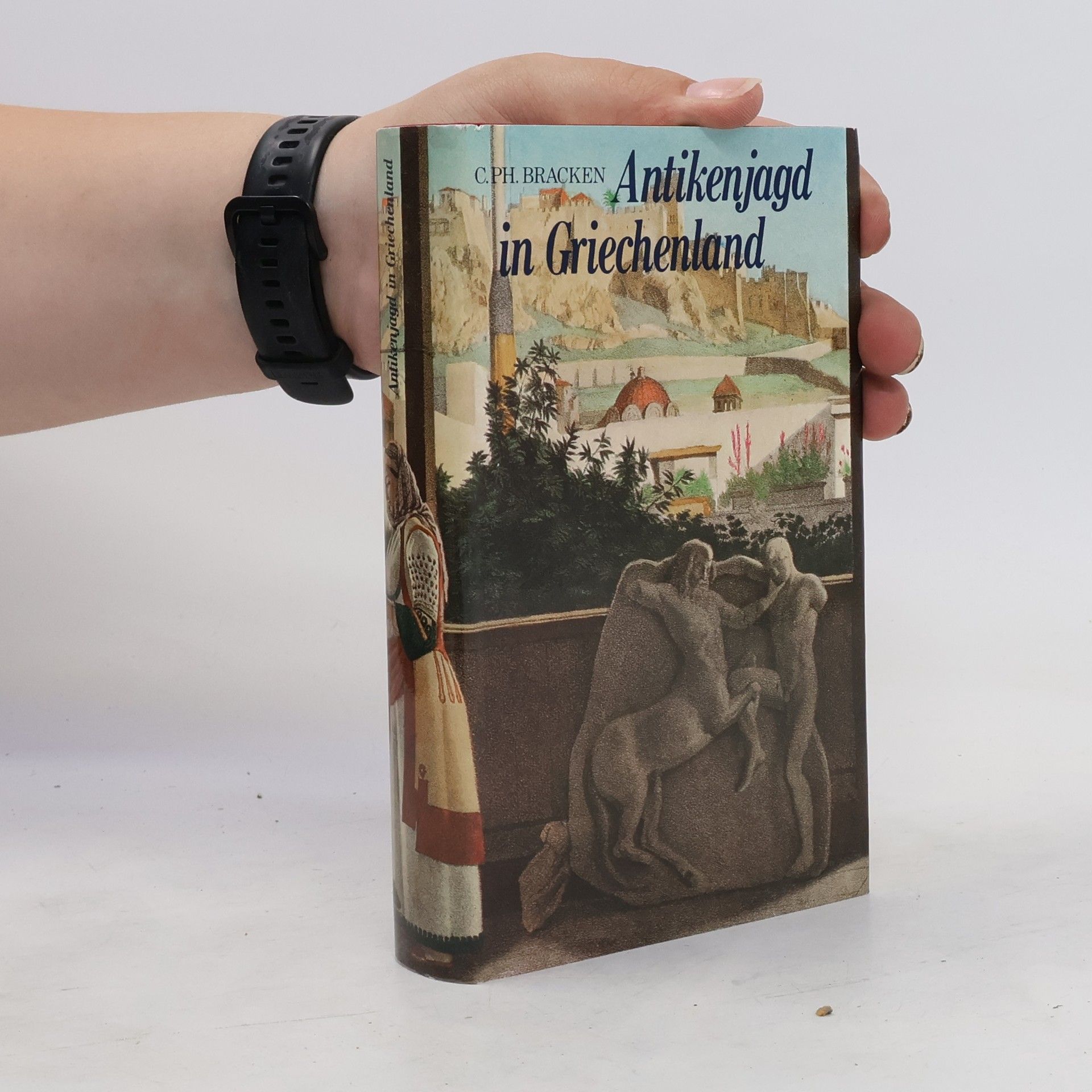 Catherina Philippa Bracken Antikenjagd in Griechenland