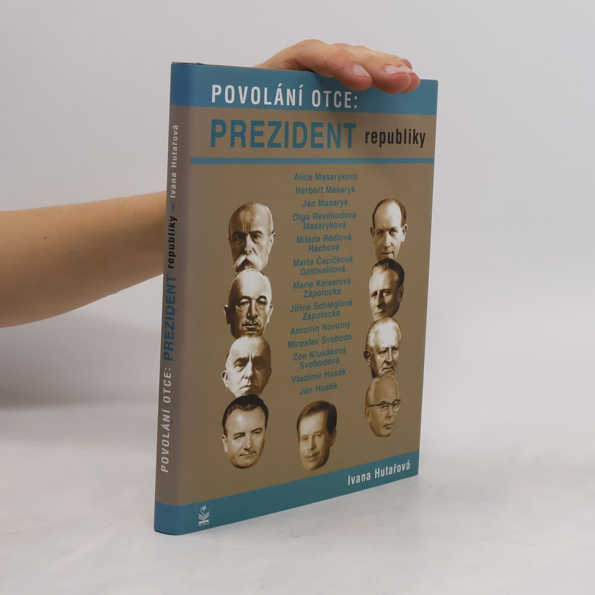 Ivana Hutařová Povolání otce: prezident republiky: Osudy dětí našich prezidentů