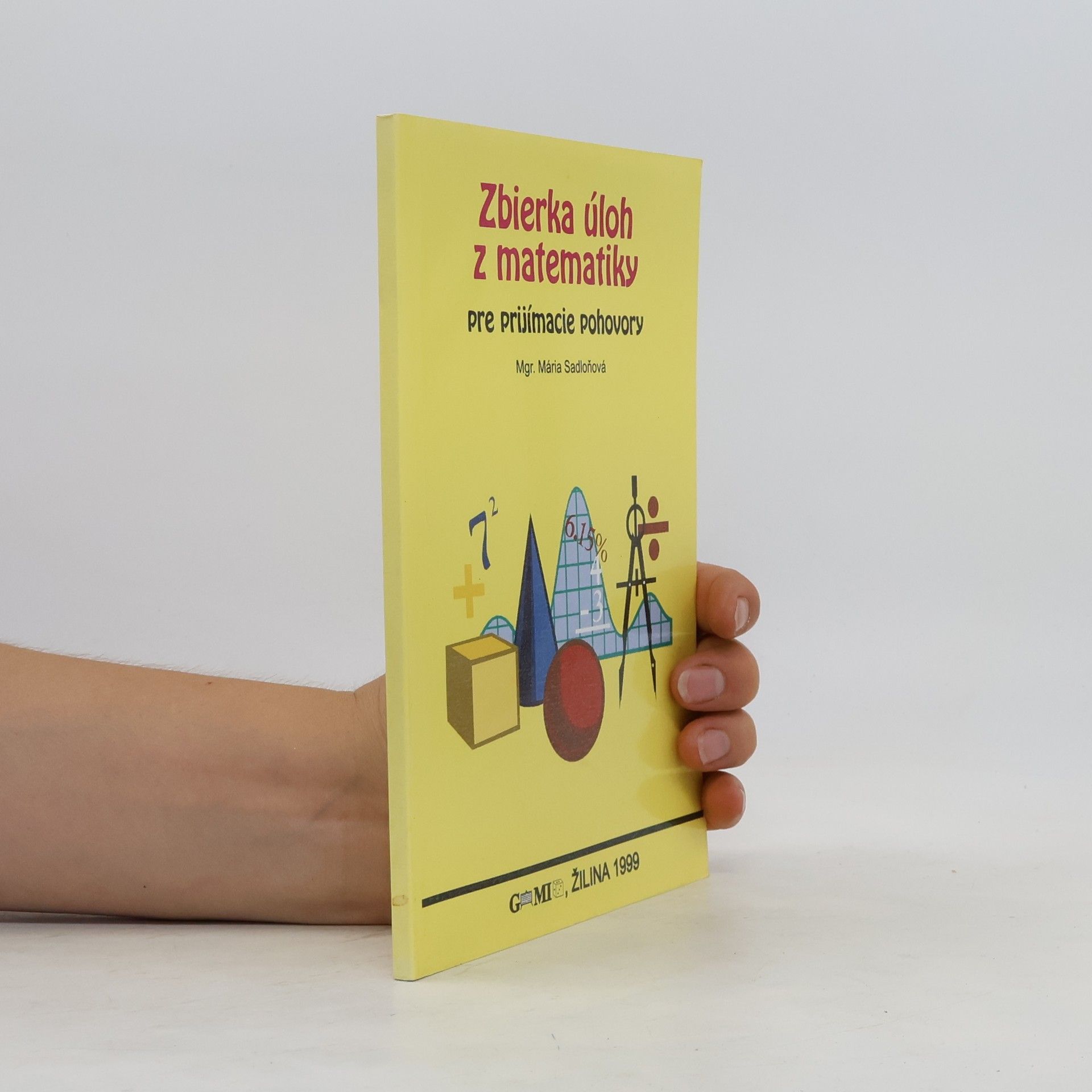 Mária Sadloňová Zbierka úloh z matematiky pre prijímacie pohovory