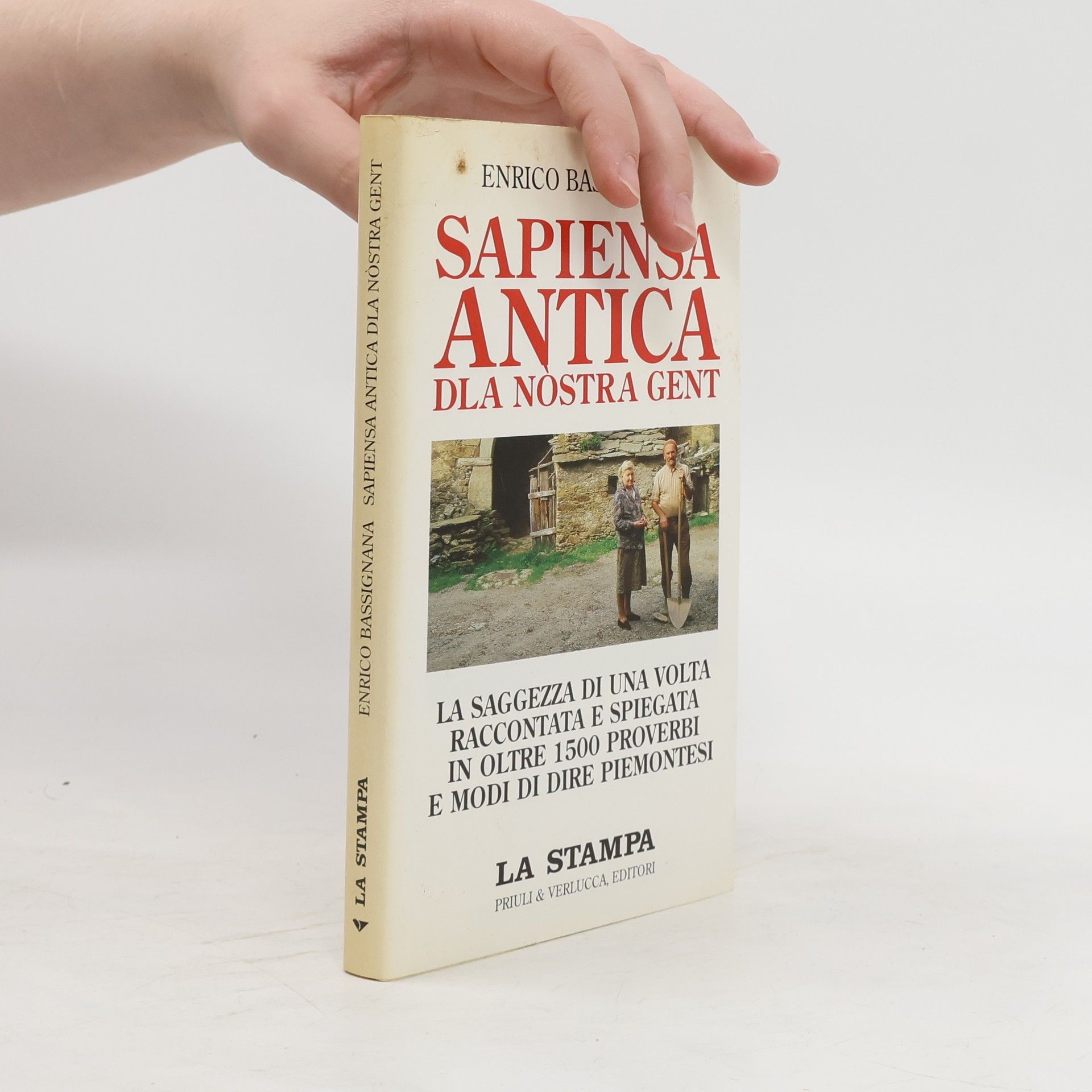Enrico Bassignana Sapiensa antica dla nòstra gent. La saggezza di una volta raccontata e spiegata in oltre 1500 proverbi e modi di dire piemontesi