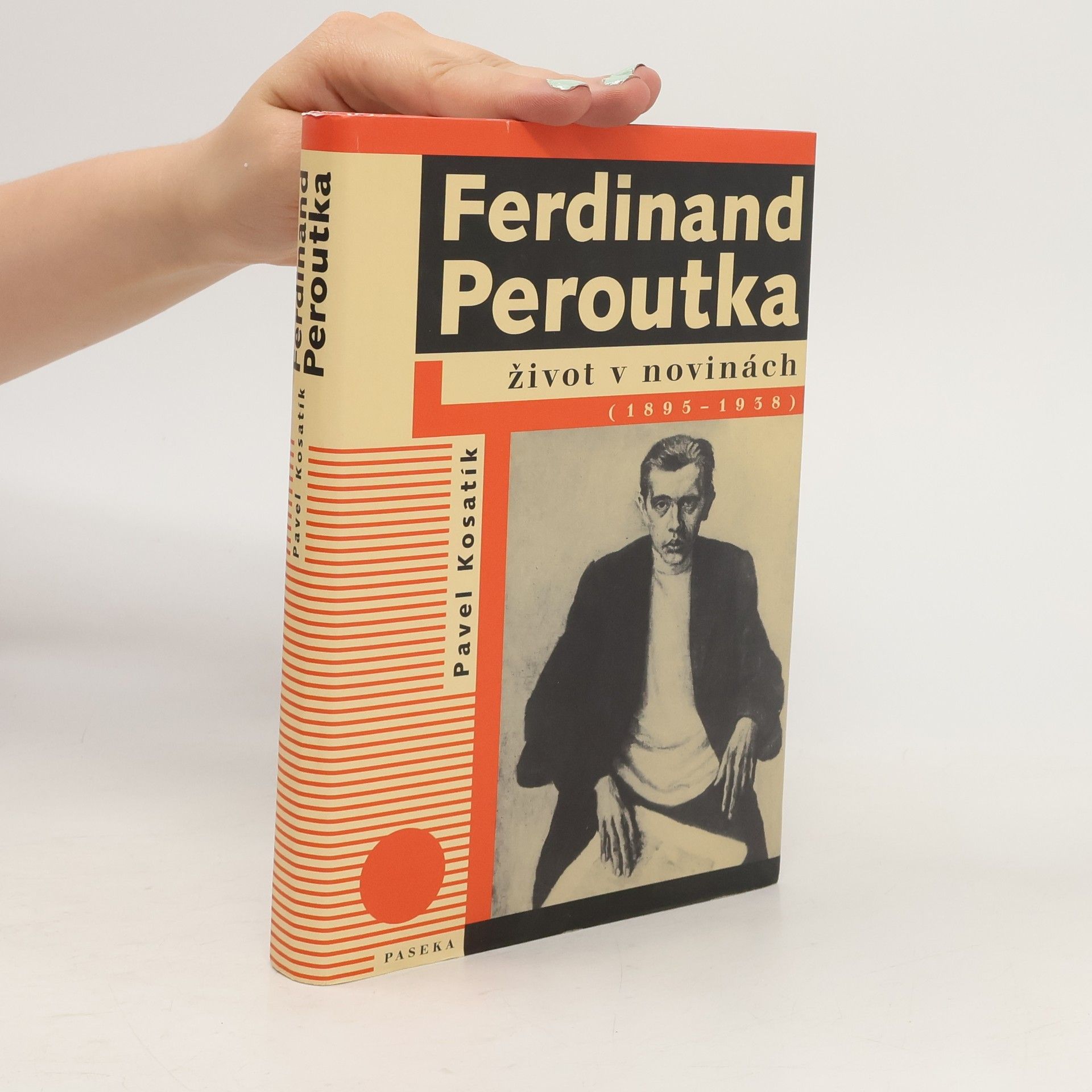 Pavel Kosatík Ferdinand Peroutka : život v novinách (1895-1938)