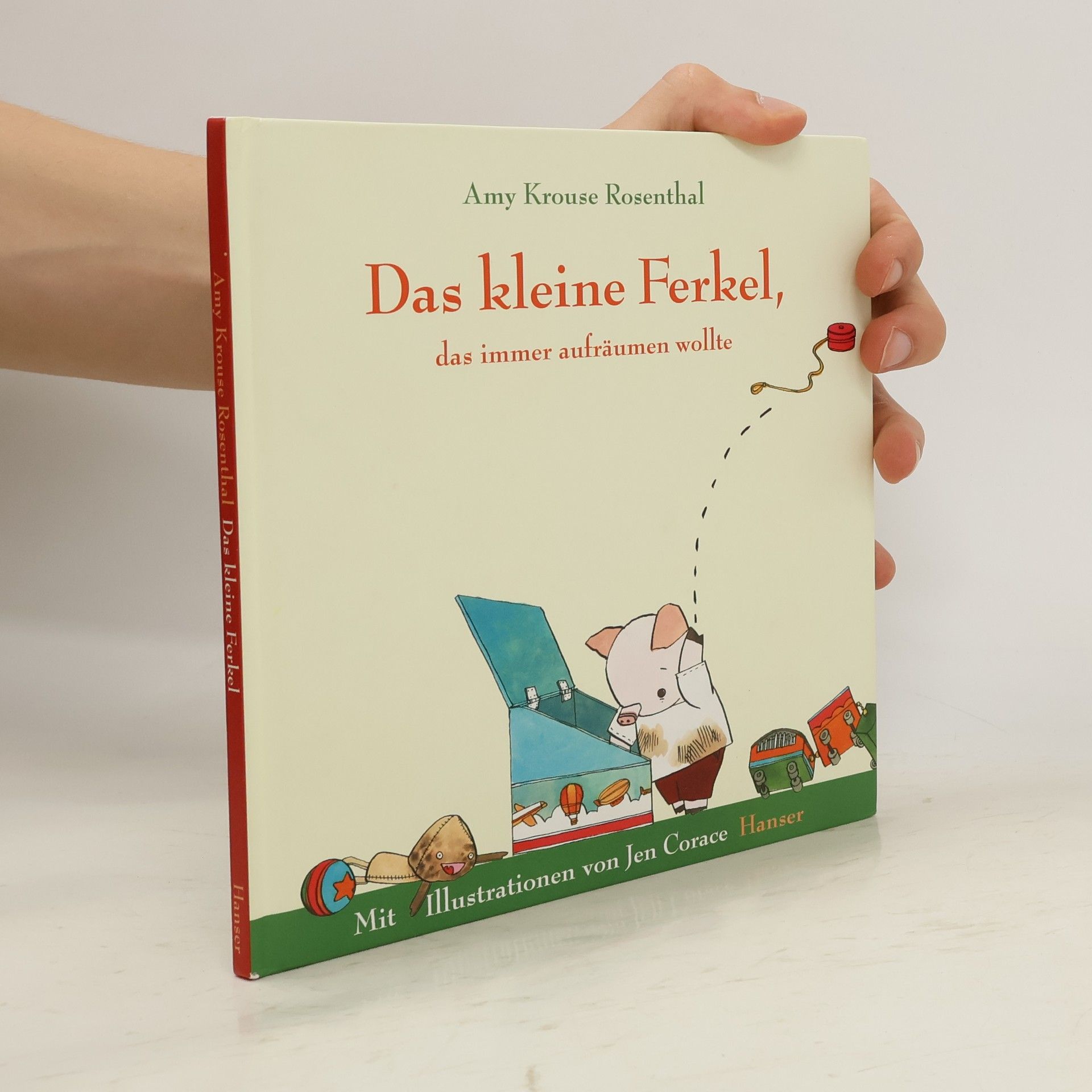 Amy Krouse Rosenthal Das kleine Ferkel, das immer aufräumen wollte