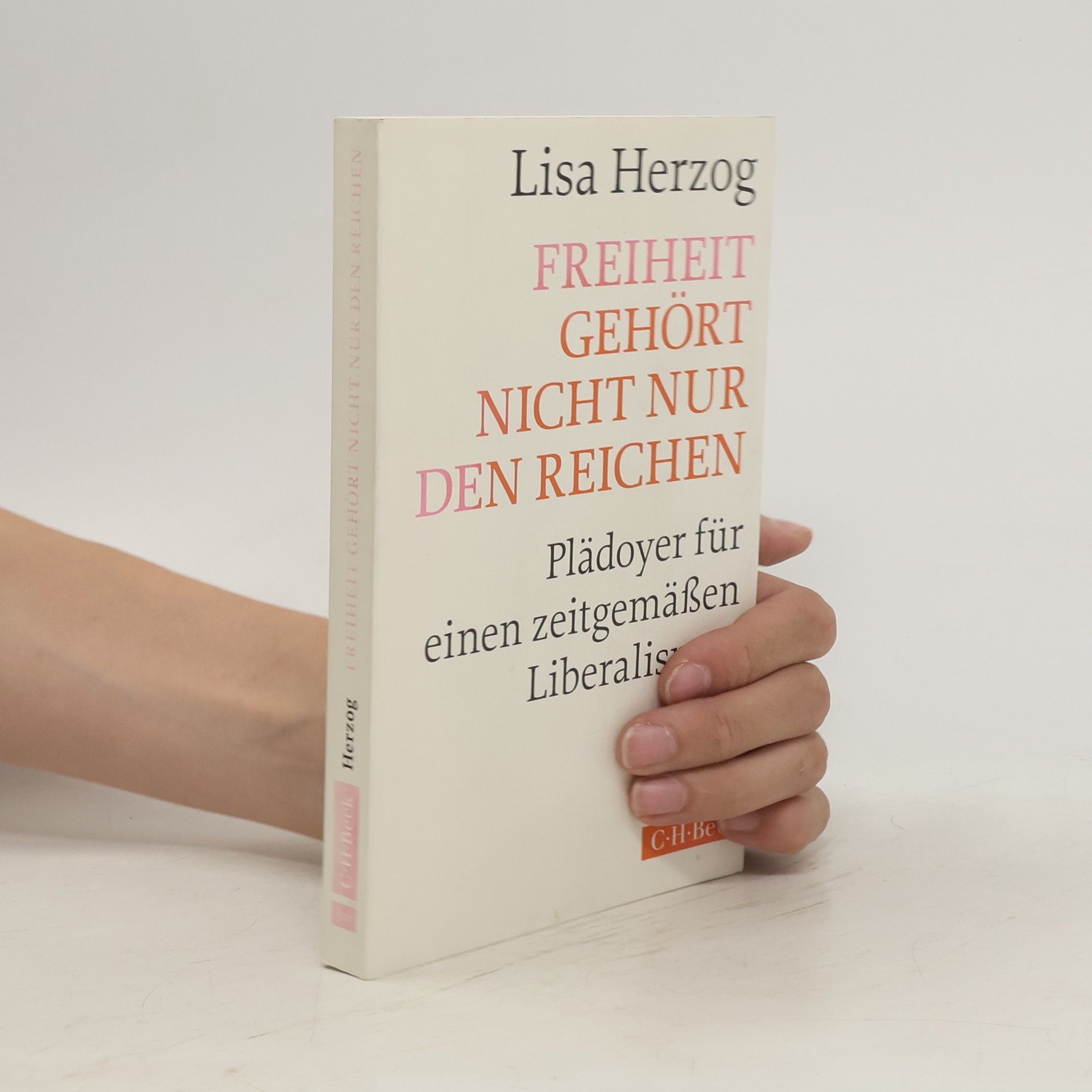 Lisa Herzog Freiheit gehört nicht nur den Reichen - Plädoyer für einen zeitgemäßen Liberalismus
