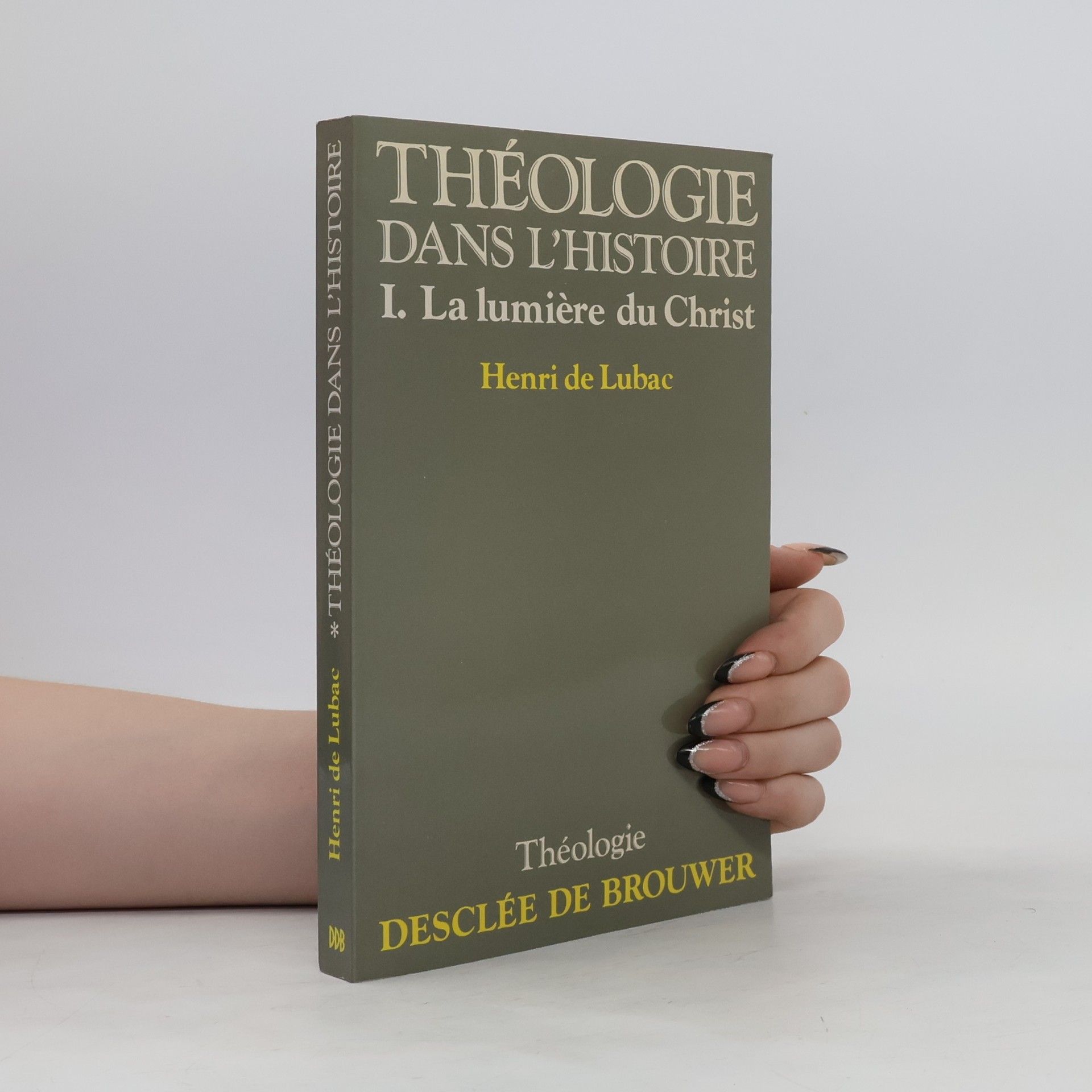 Henri de Lubac Théologie dans l'histoire: La lumière du Christ