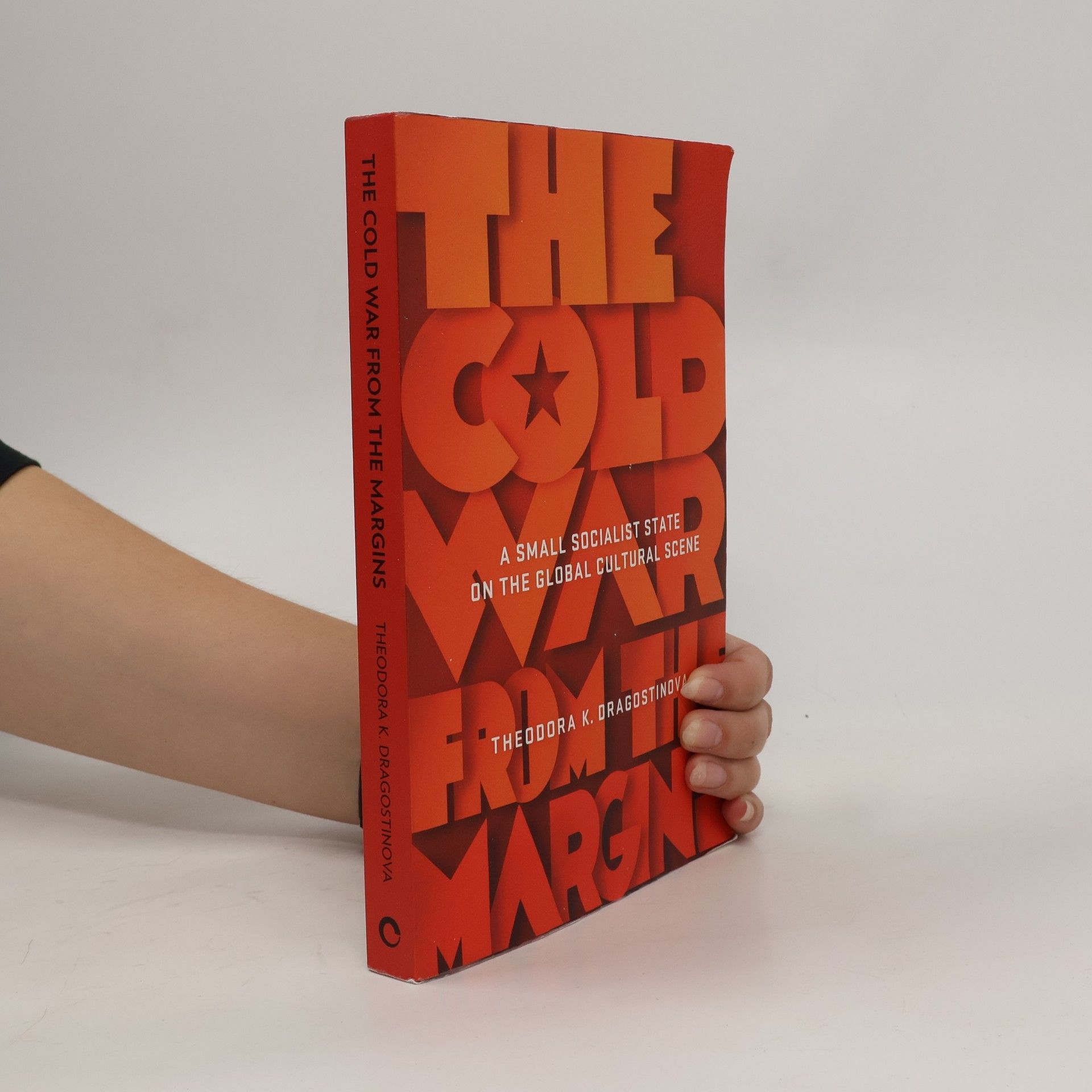 Theodora K Dragostinova The Cold War from the Margins