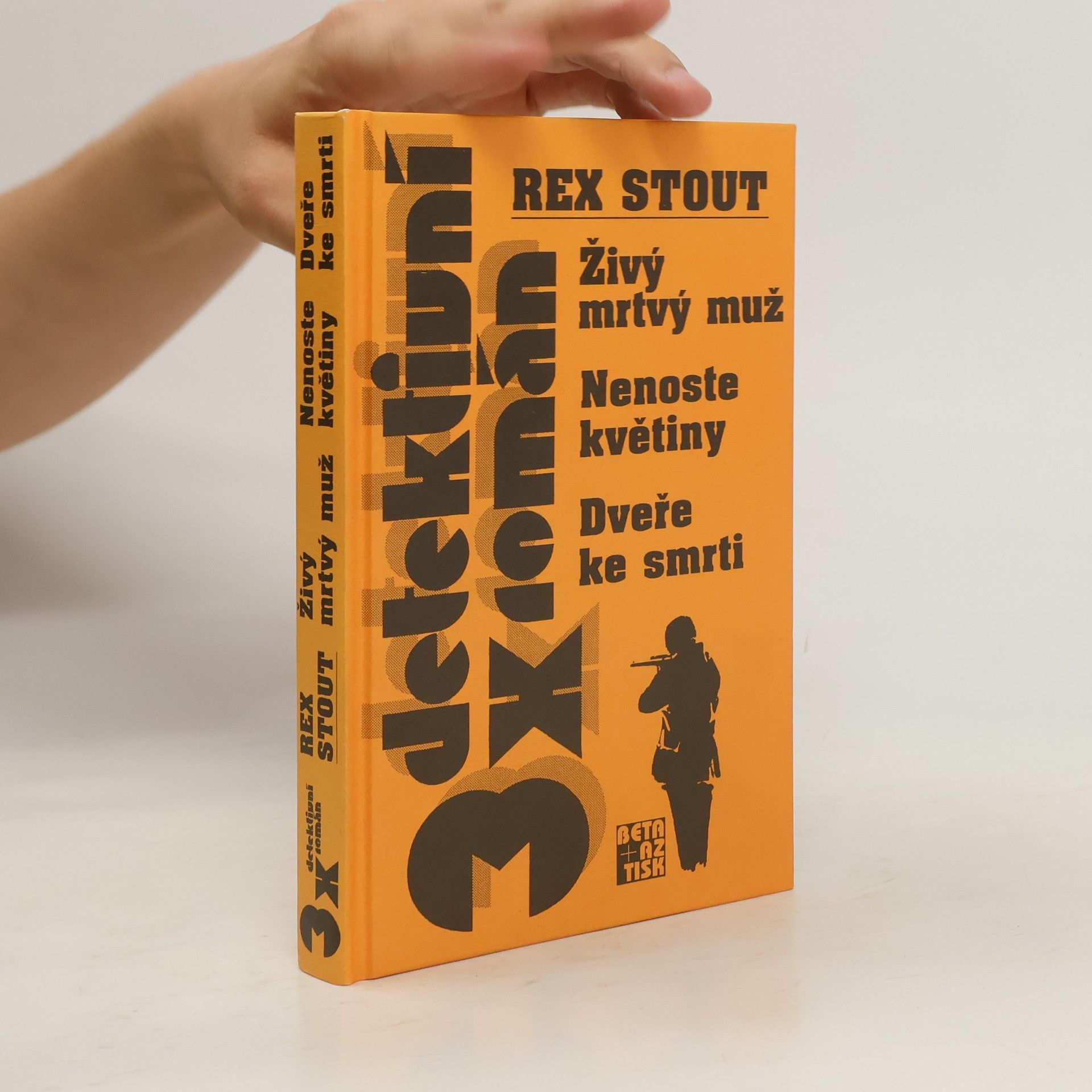 Rex Stout Živý mrtvý muž ; Nenoste květiny ; Dveře ke smrti