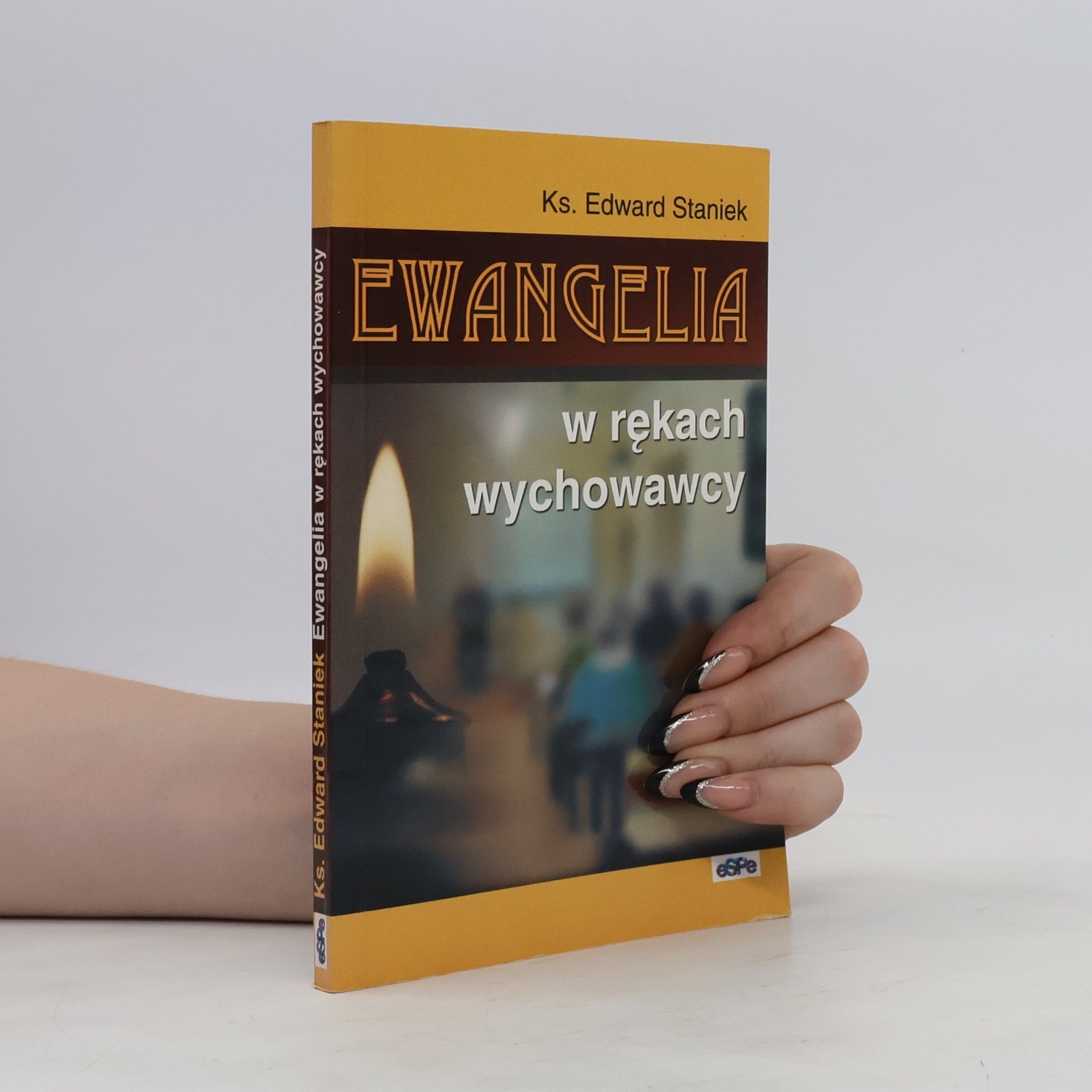 Edward Staniek Ewangelia w rękach wychowawcy