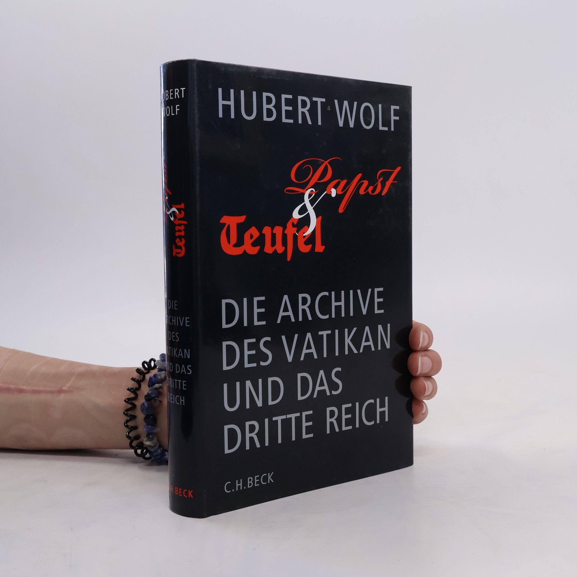 Hubert Wolf Papst & Teufel. die Archive des Vatikan und das Dritte Reich