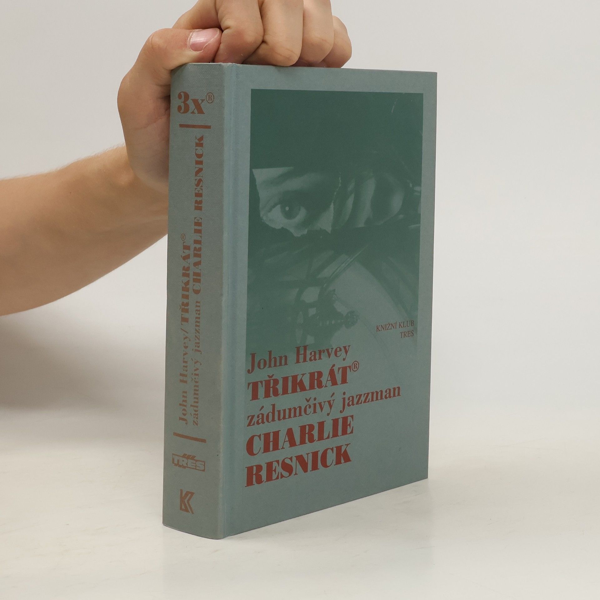 John Harvey Třikrát zádumčivý jazzman Charlie Resnick