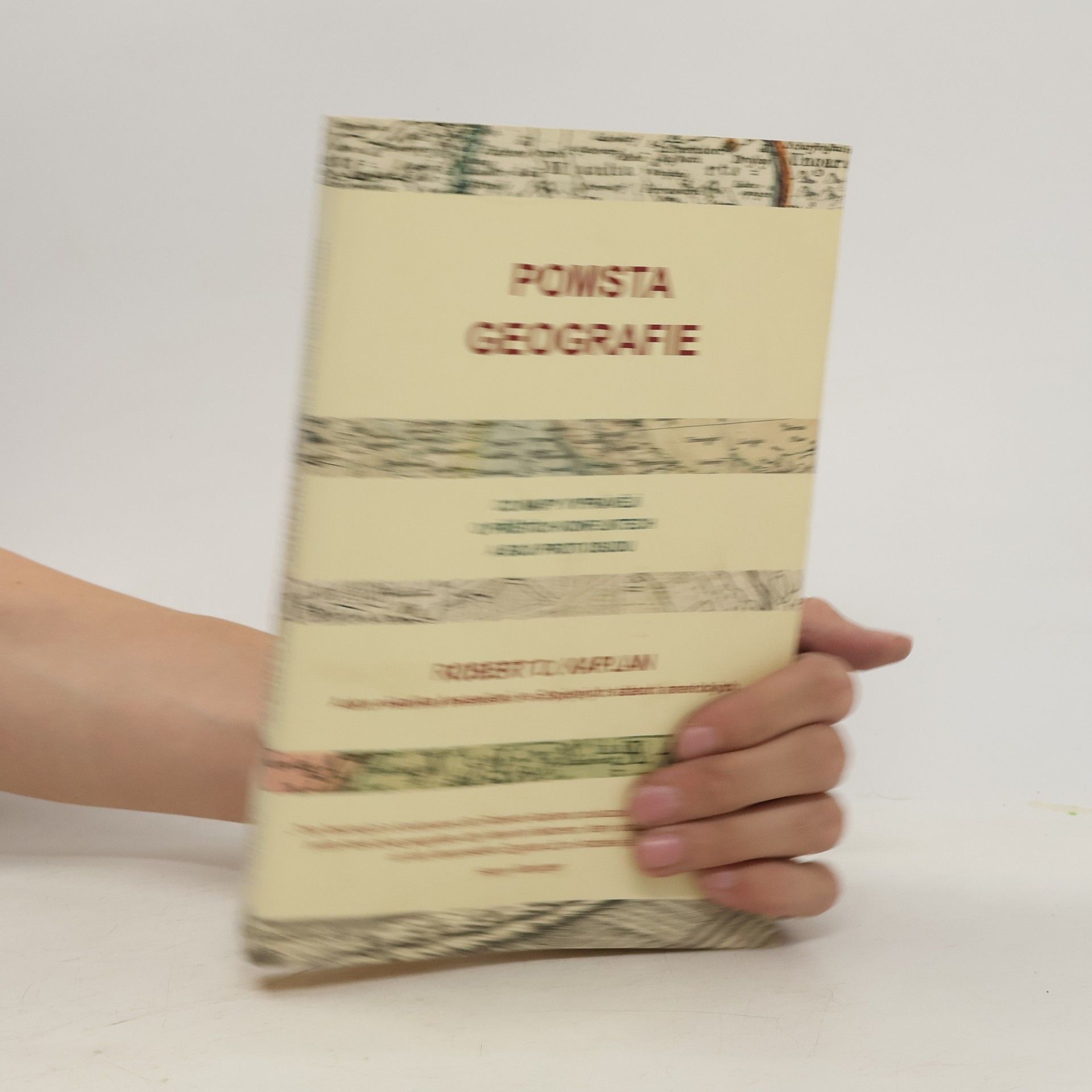 Robert D. Kaplan Pomsta geografie. Co mapy vyprávějí o příštích konfliktech a boji proti osudu