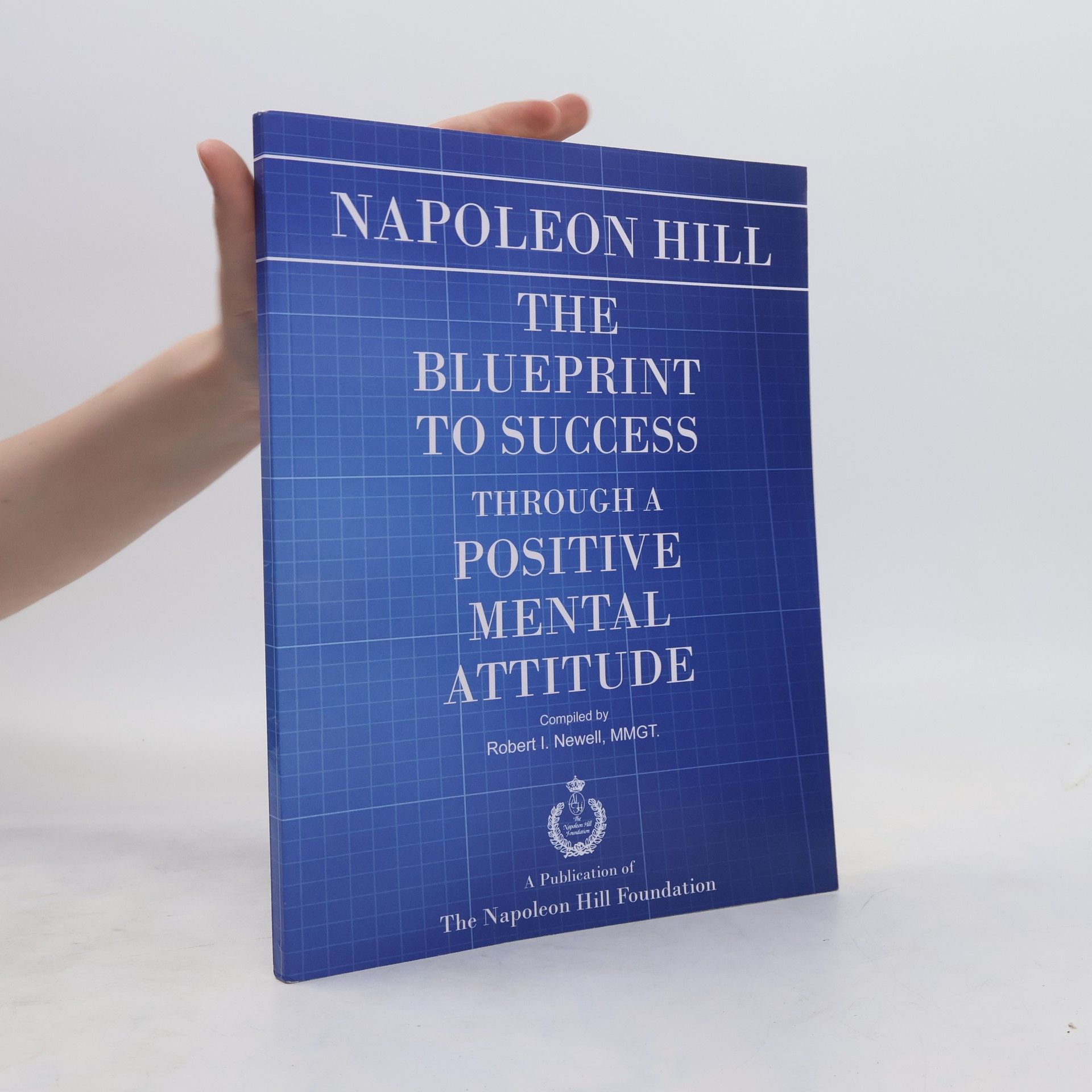 Various authors The Blueprint to Success Through a Positive Mental Attitude