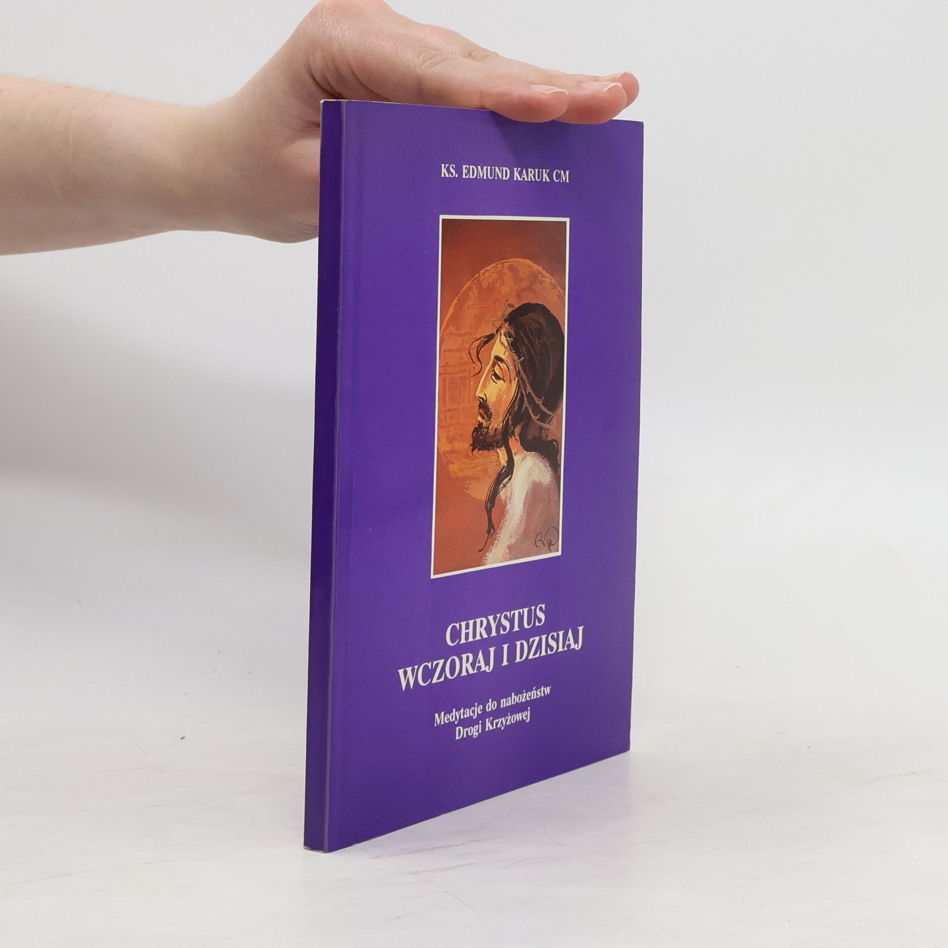 Edmund Karuk Chrystus wczoraj i dziś