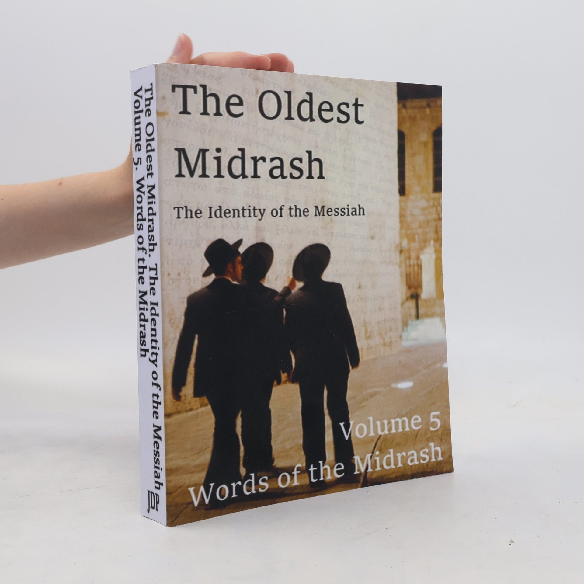 John David Pitcher Oldest Midrash. the Identity of the Messiah. Volume 5. Words of the Midrash