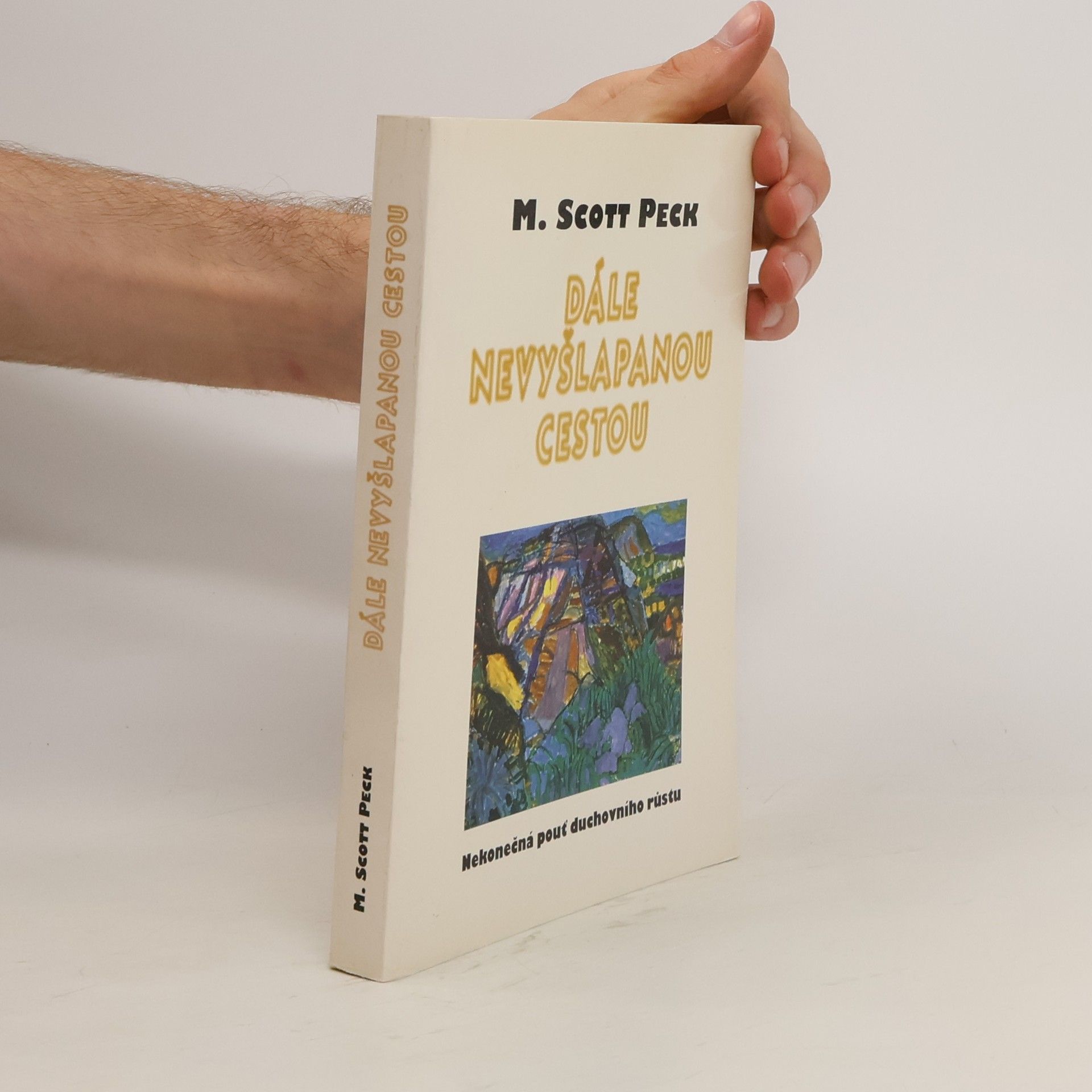 M. Scott Morgan Scott Peck Dále nevyšlapanou cestou.