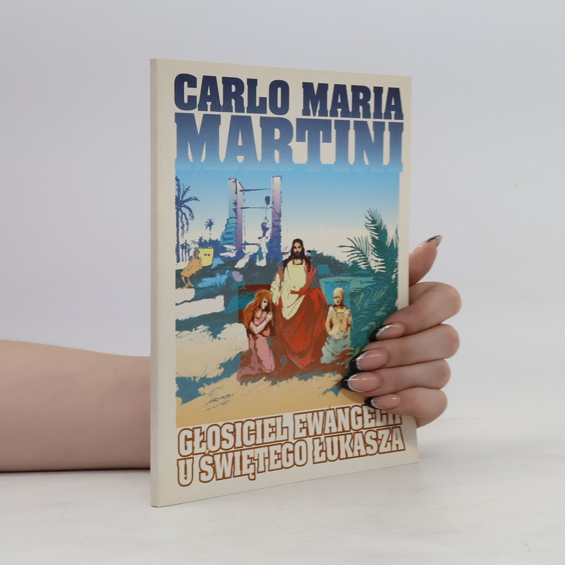 Carlo Maria Martini Głosiciel Ewangelii u świętego Łukasza