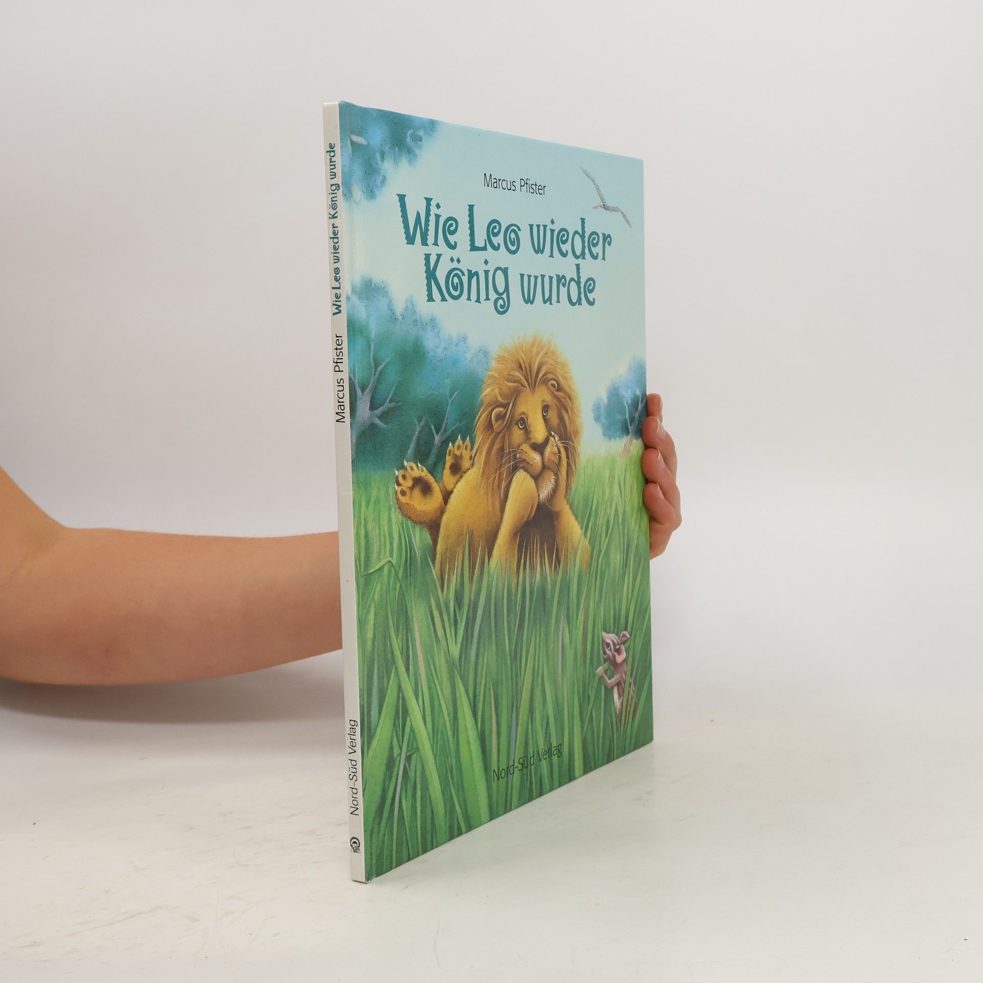 Marcus Pfister Wie Leo wieder König wurde