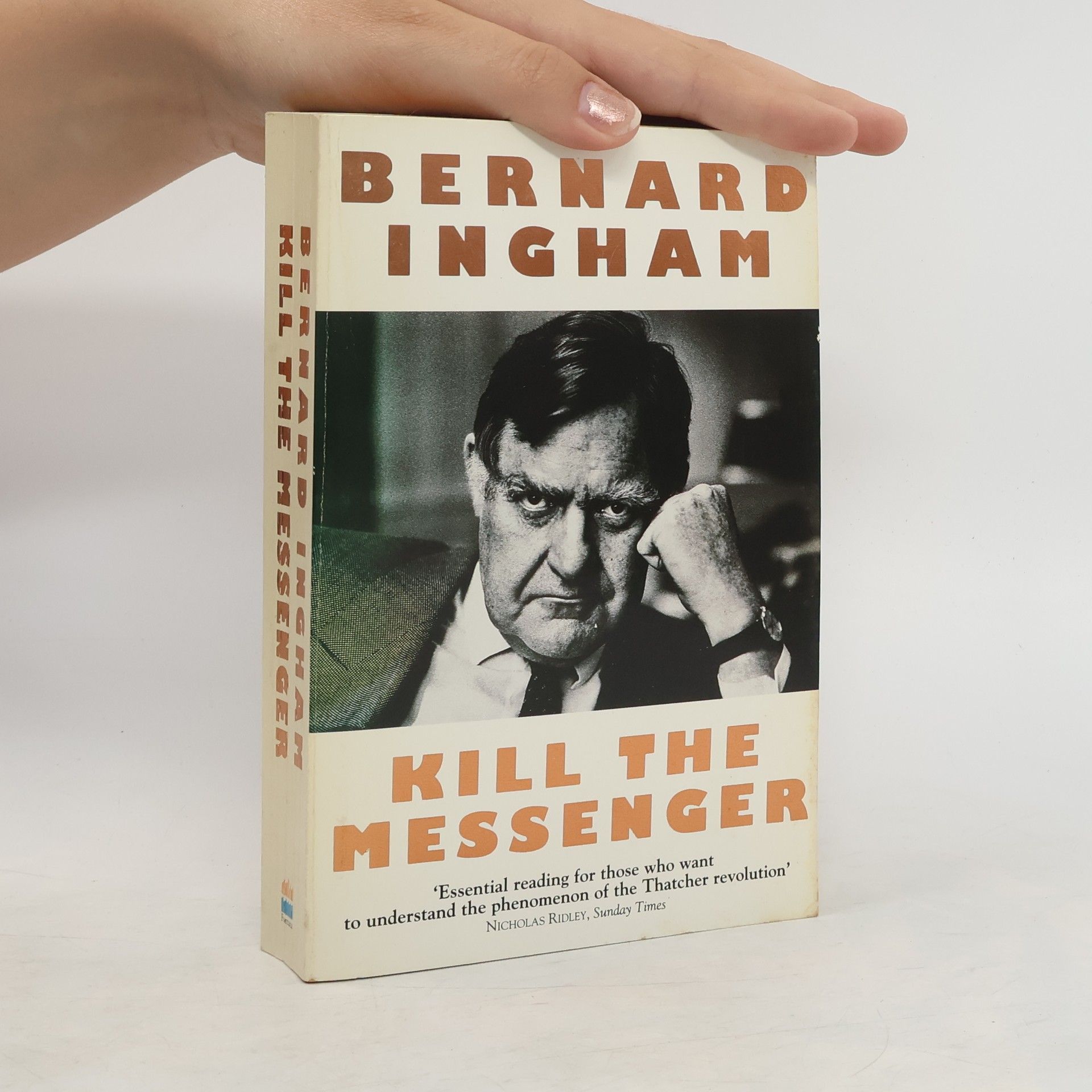 Bernard Ingham Kill the Messenger