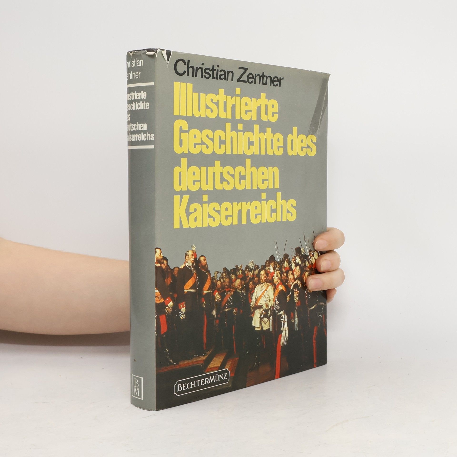 Christian Zentner Illustrierte Geschichte des deutschen Kaiserreichs
