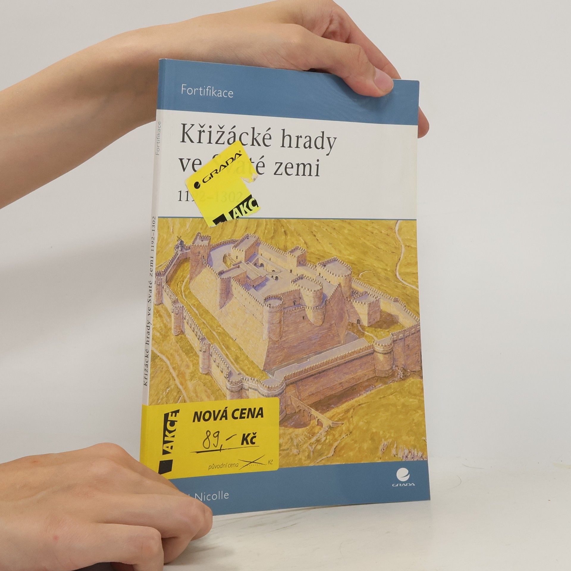 David Nicolle Křižácké hrady ve Svaté zemi : 1192-1302