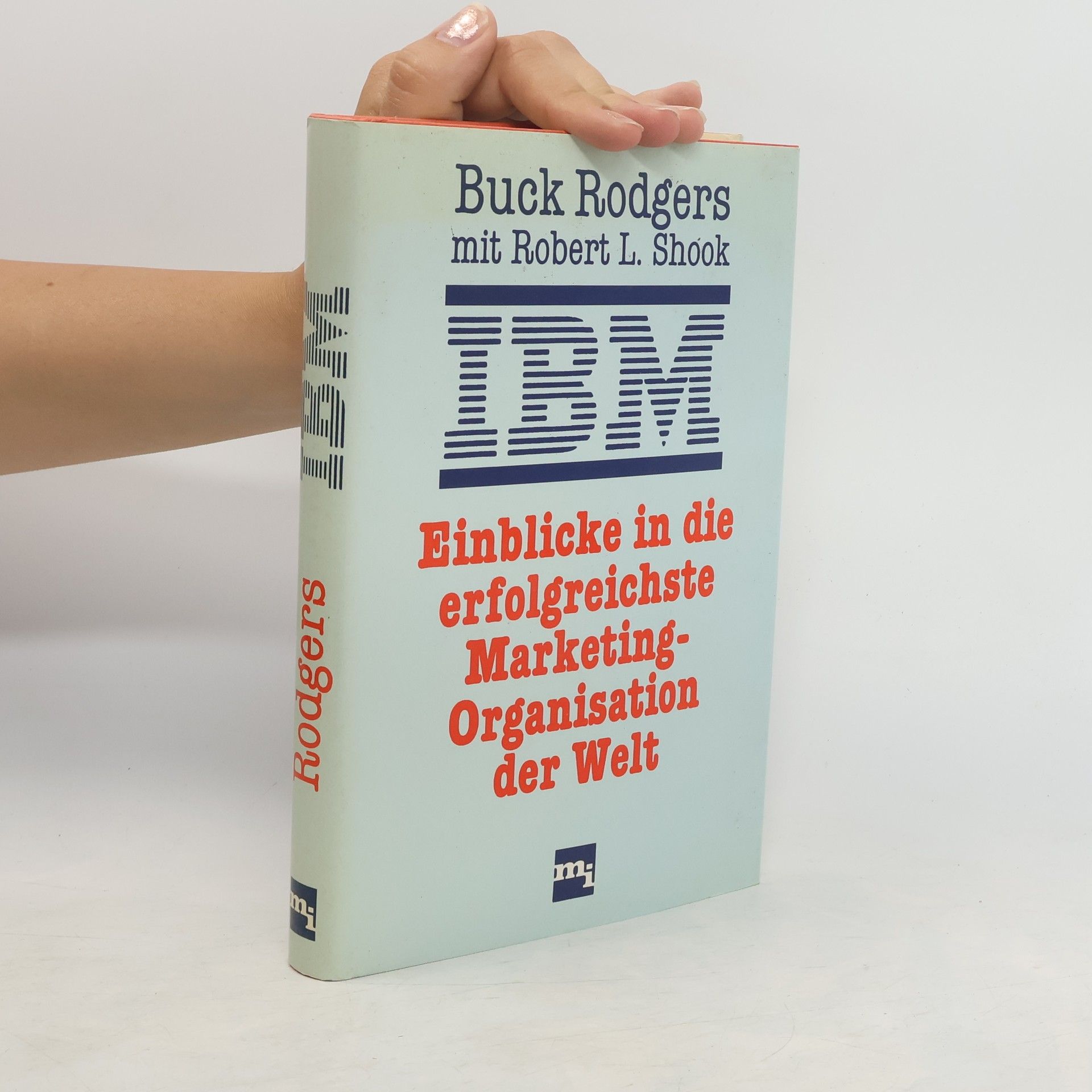 Francis G. Rodgers IBM - Einblicke in die erfolgreichste Marketing-Organisation der Welt