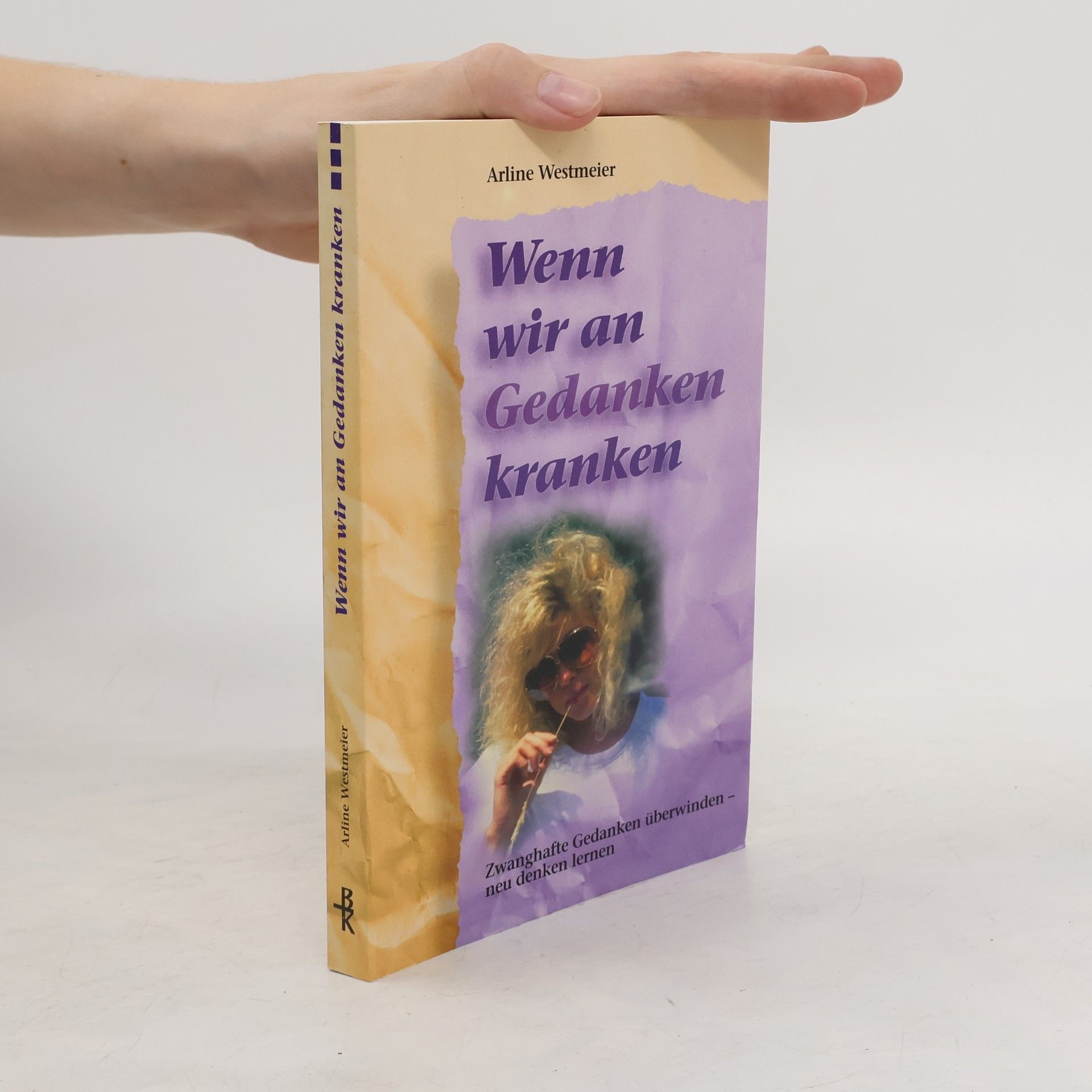Arline Westmeier Wenn wir an Gedanken kranken