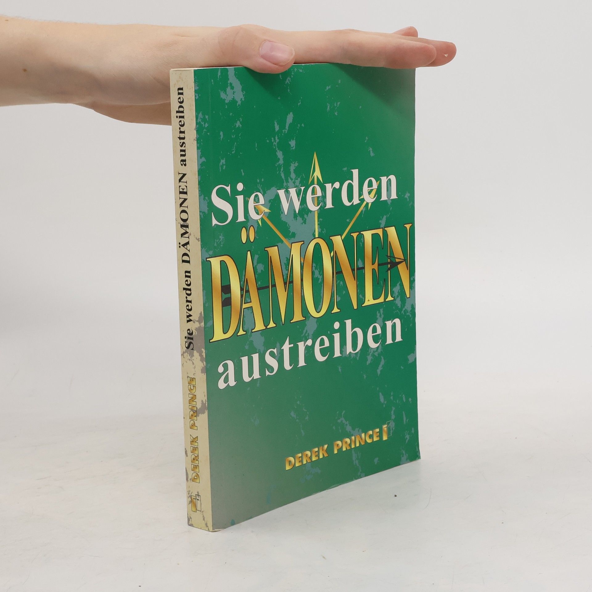 Derek Prince Sie werden Dämonen austreiben