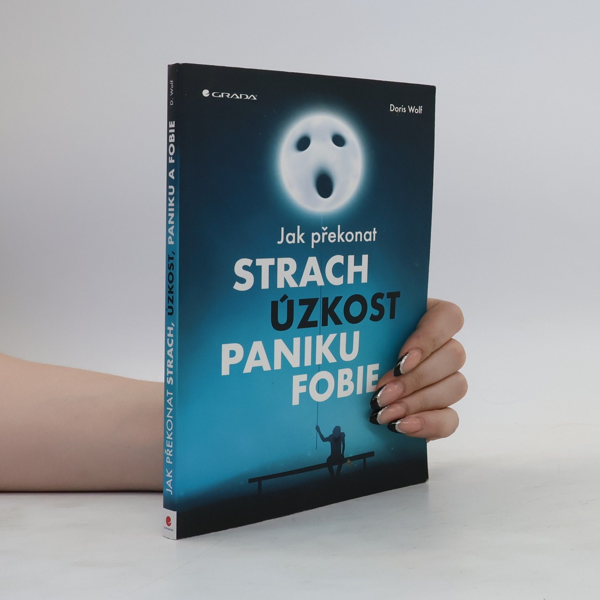 Doris Wolf Jak překonat strach, úzkost, paniku, fobie