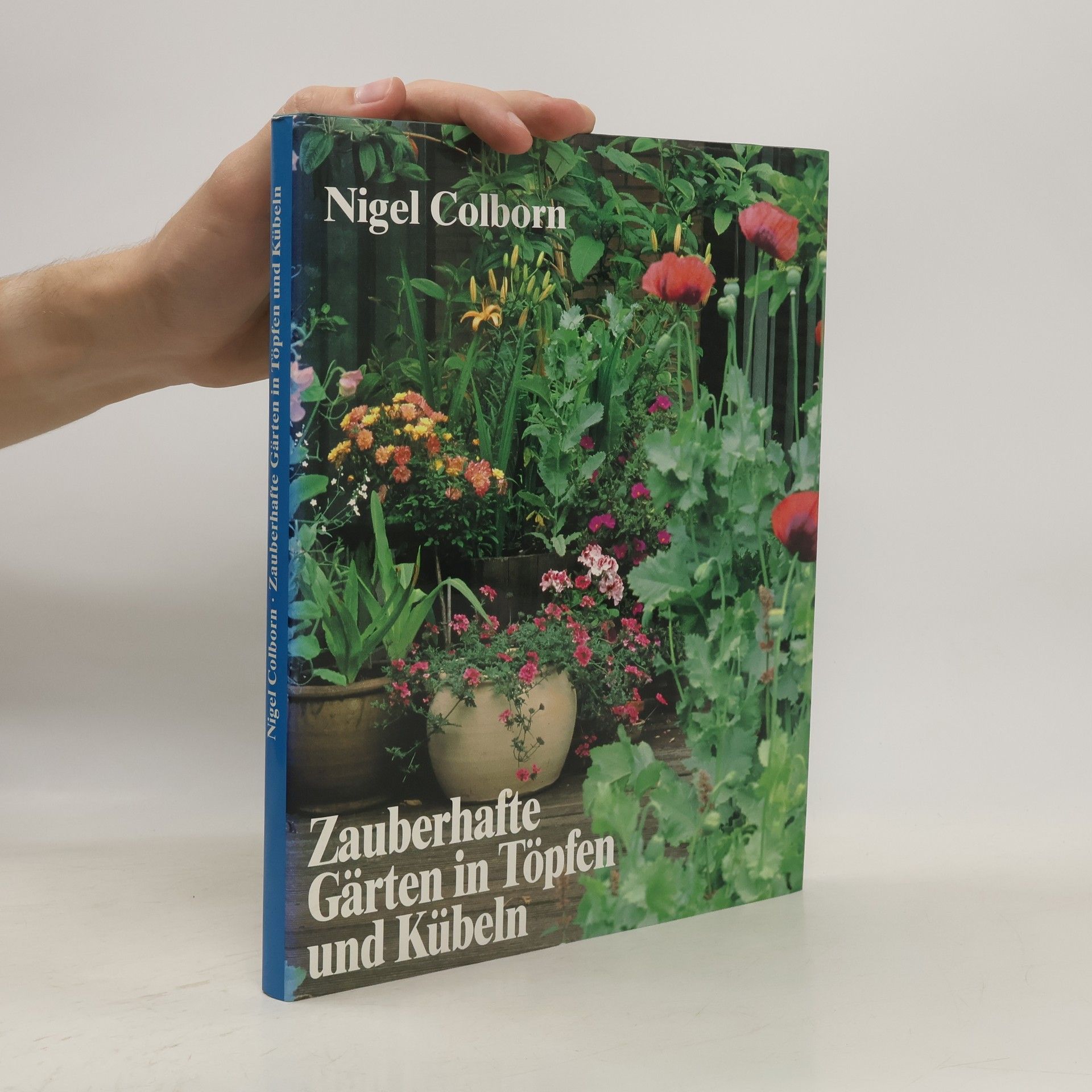 Nigel Colborn Zauberhafte Gärten in Töpfen und Kübeln